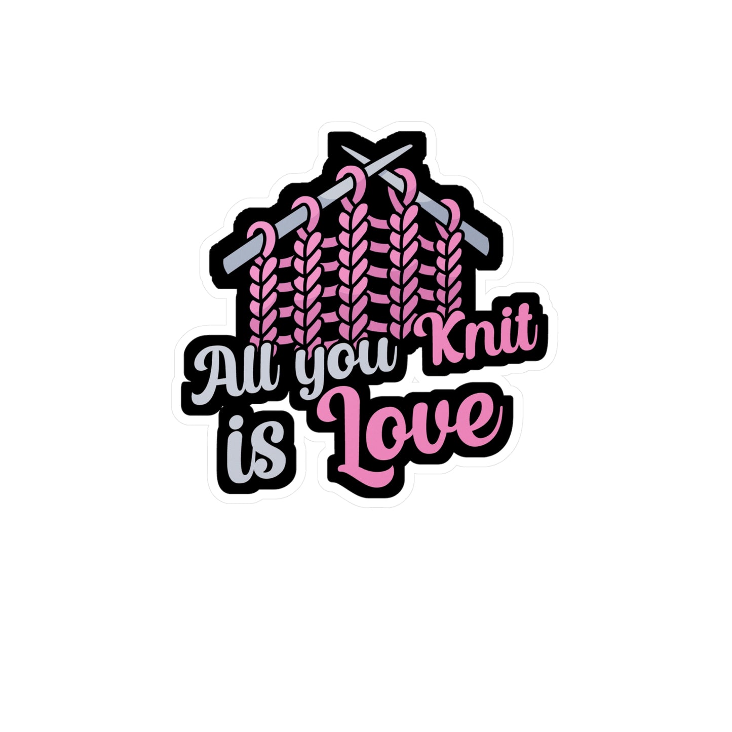 All you knit is love - Crocheting Sticker for Wall, Laptop, Window, Truck, Car Crocheting Gift Vinyl Crocheter Decal Sticker