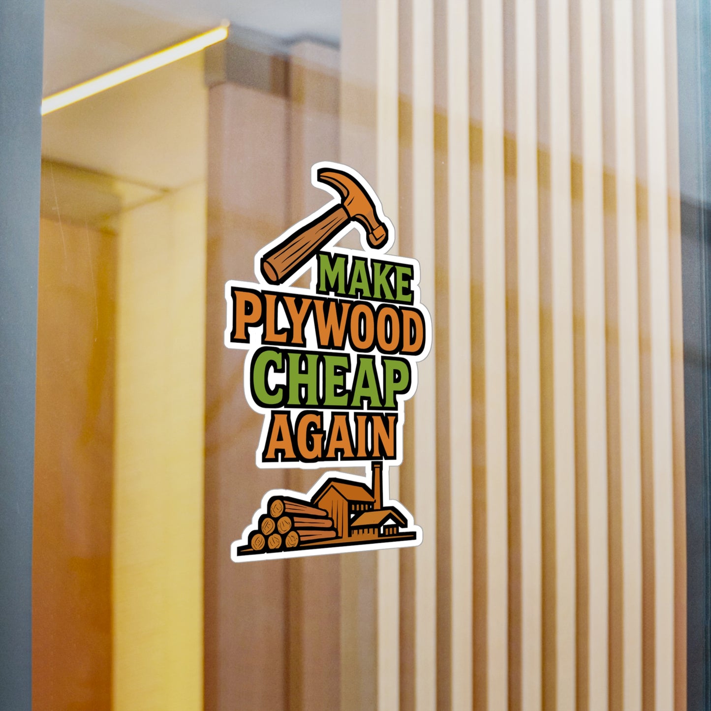 Make Plywood Cheap Again – Funny Carpenter Sticker | Vinyl Decal for Laptop, Toolbox, Water Bottle | Woodworker Gift