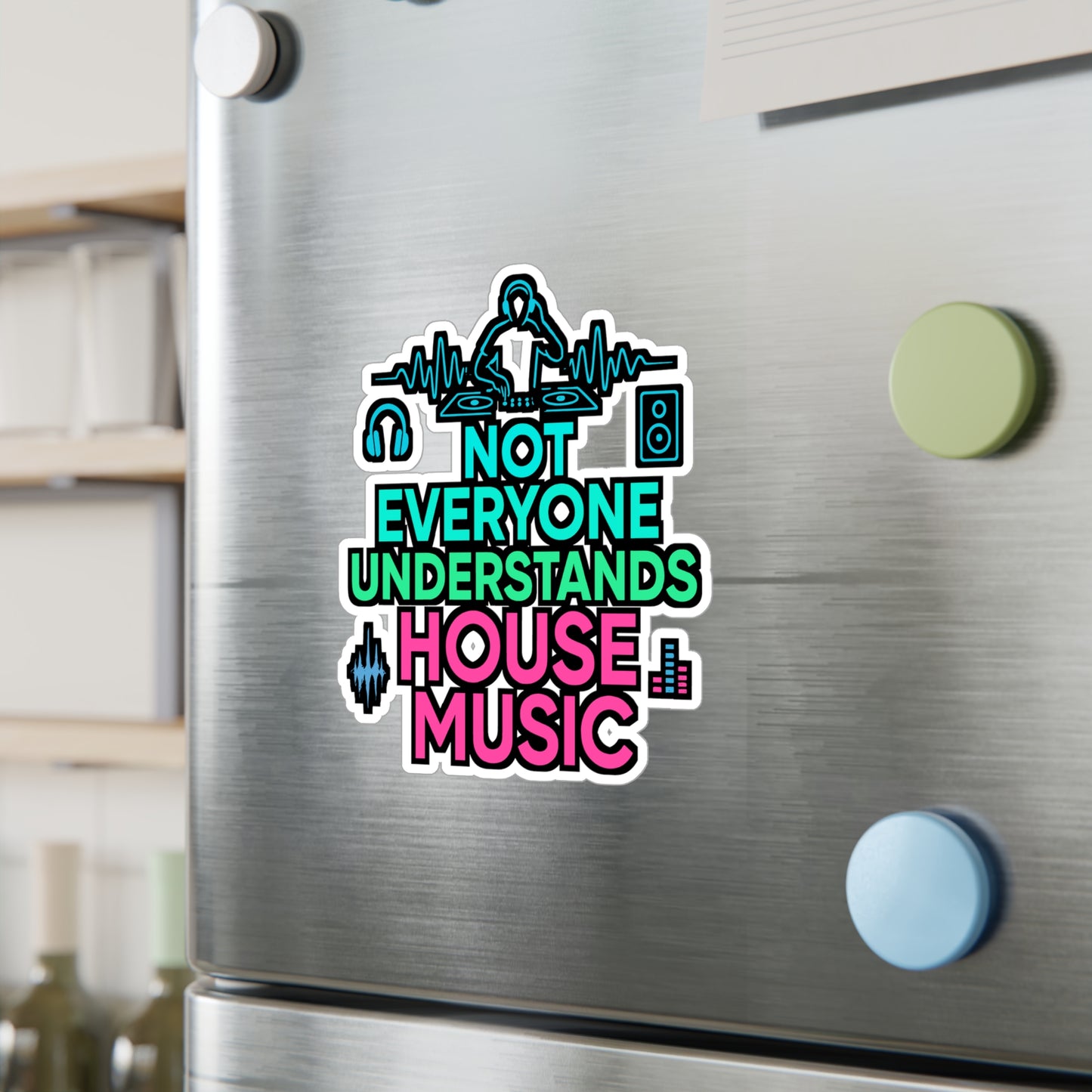 House Music Sticker – "Not Everyone Understands House Music" Decals, Waterproof Vinyl for Laptop, Water Bottle, Dance Genre Soul Gift