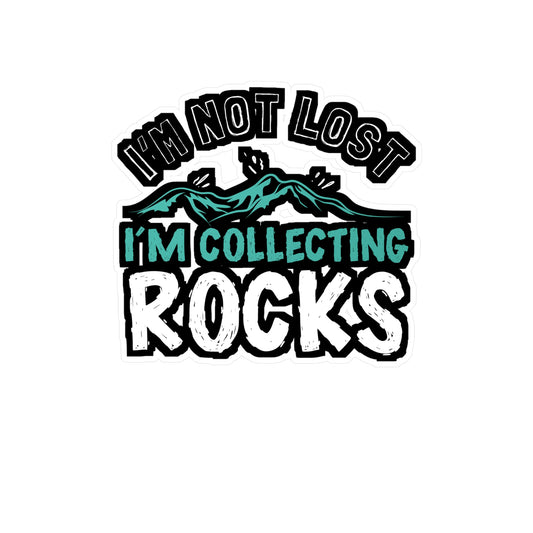 I'm Not Lost I'm Collecting Rocks - Geology Sticker for Laptop Sticker. Water Bottle Sticker, Vinyl Geologist Decal - Geology Gift