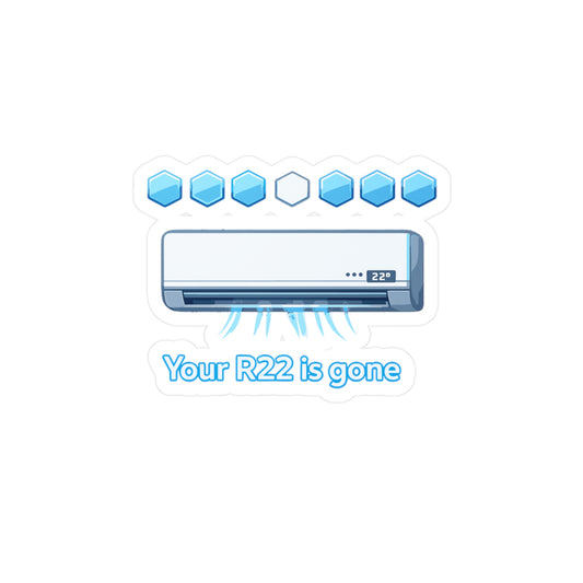 HVAC technician Sticker "Your R22 is gone" Waterproof Vinyl Decals for Laptop, Water Bottle, Gift for Wife or Girlfriend