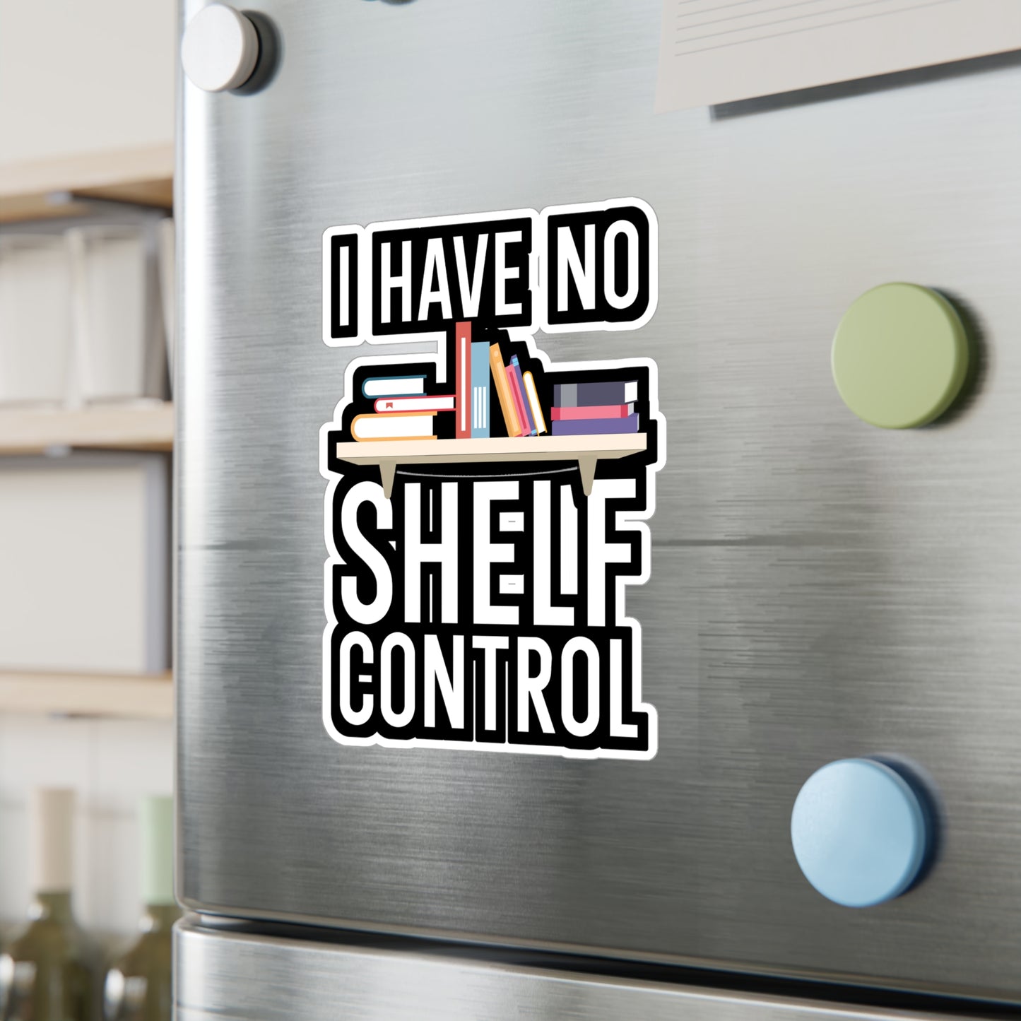 I have no shelf control - Author Sticker for Wall, Laptop, Window, Truck, Car Author Gift Vinyl Writer Decal Sticker