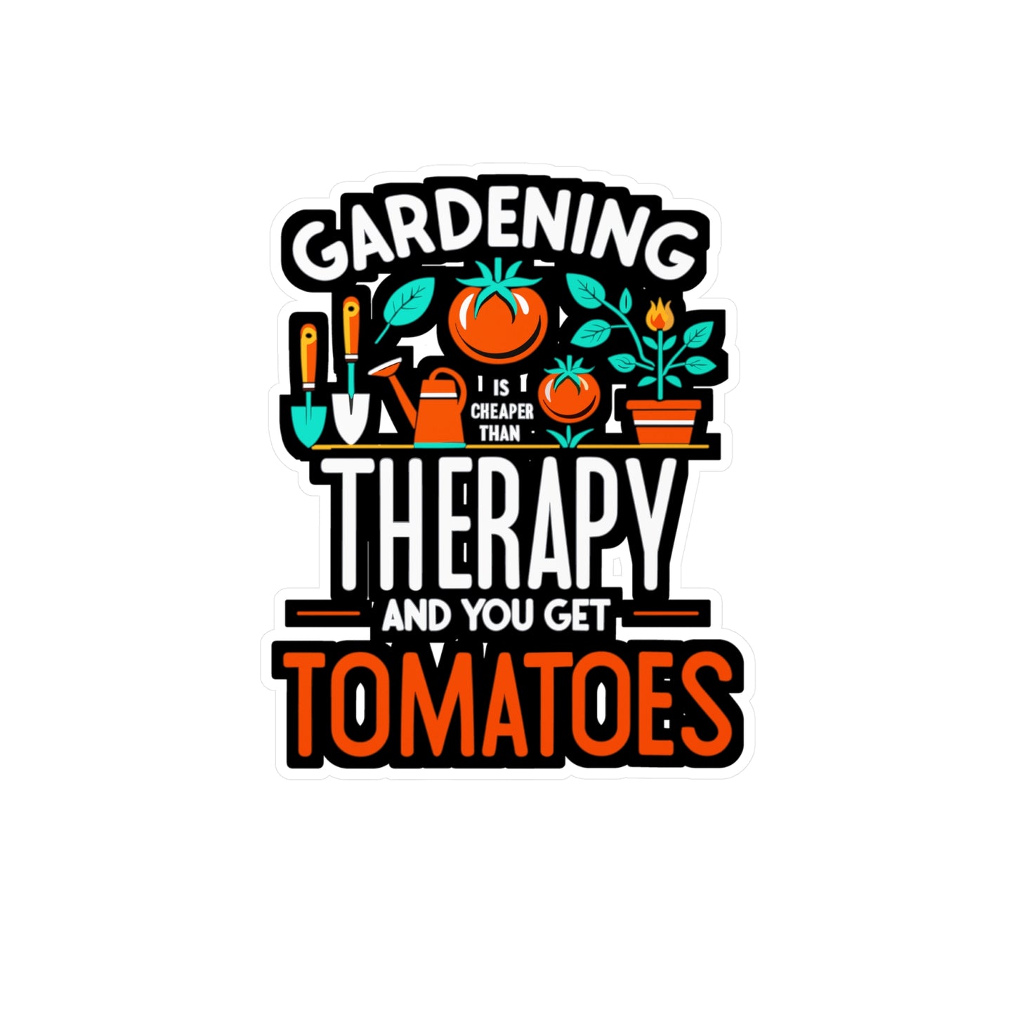 Gardening is cheaper than therapy and you get tomatoes - Gardening Sticker for Laptop Sticker. Water Bottle Sticker, Vinyl Greenhouse Decal - Gardening Gift