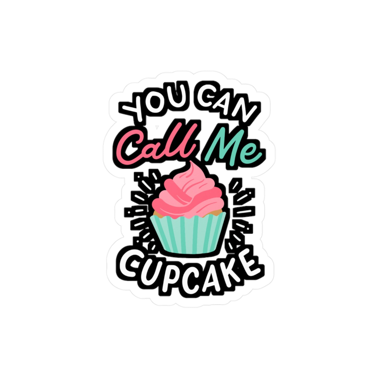 You Can Call Me Cupcake - Cupcake Sticker for Laptop Sticker. Water Bottle Sticker, Vinyl Muffin Decal - Cupcake Gift