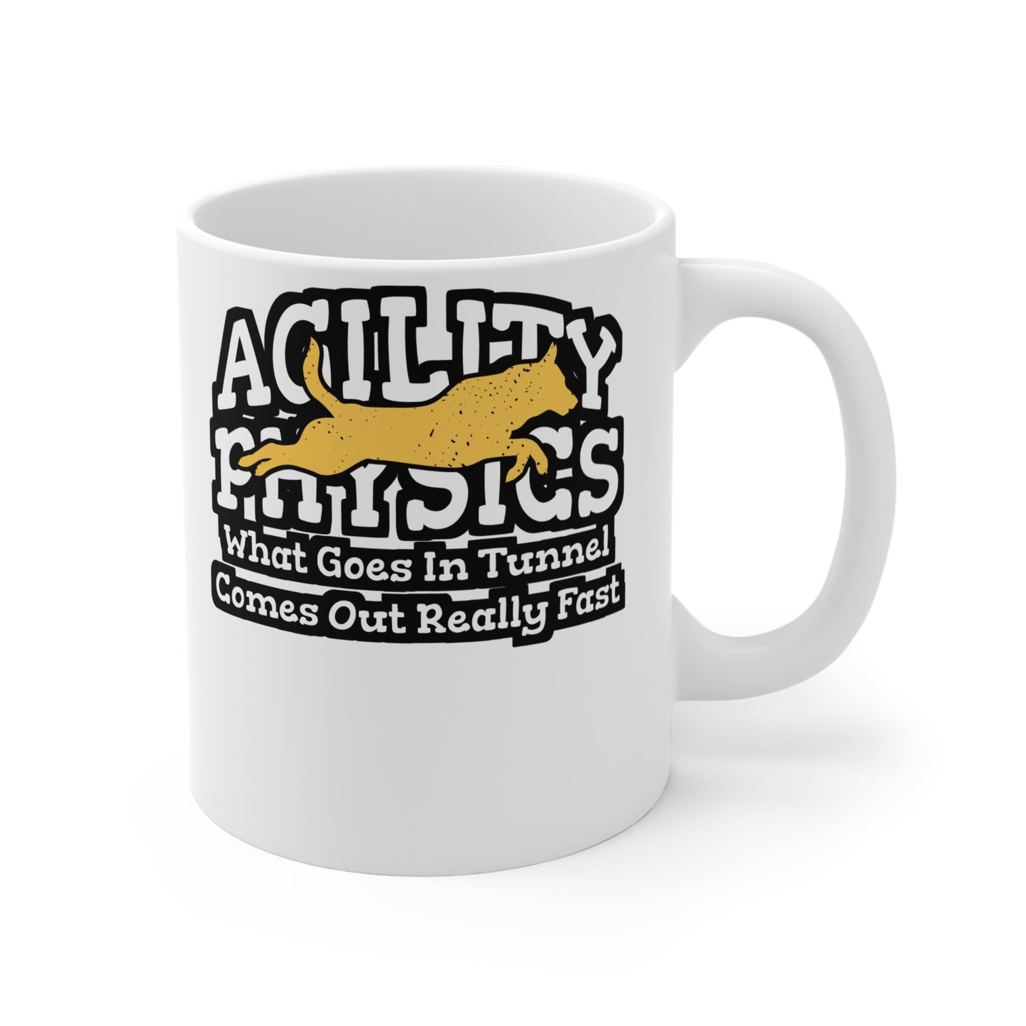 Agility Physics What Goes In Tunnel Comes Out Really Fast - Dog-trainer Mug for Coffee 11oz. Dog-trainer Cup, White ceramic, Agility Mug - Dog-trainer Gift