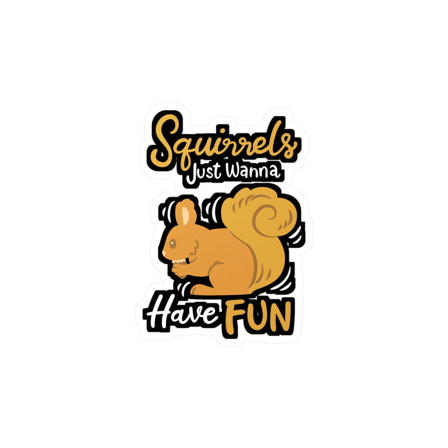 Squirrels Just Wanna Have Fun - Squirrel Sticker for Laptop Sticker. Water Bottle Sticker, Vinyl Feeder Decal - Squirrel Gift