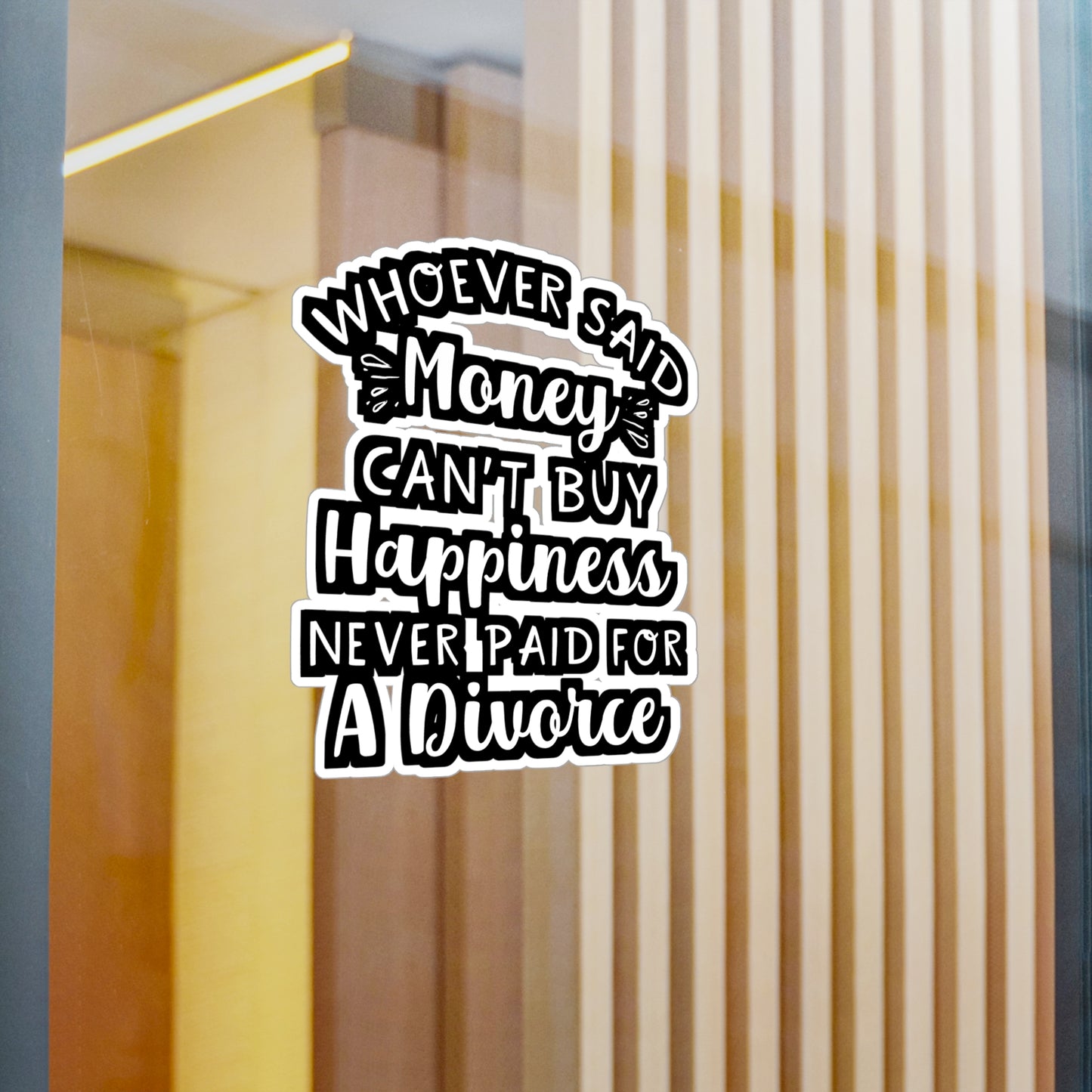 Whoever Said Money Can't Buy Happiness Never Paid For A Divorce | Divorce Sticker | Separation Decals | Divorce Gift