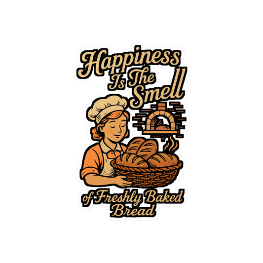 Happiness Is The Smell Of Freshly Baked Bread – Vinyl Sticker for Laptop or Water Bottle | Bakery Decor, Bread Lover Gift, Funny Kitchen Accessory