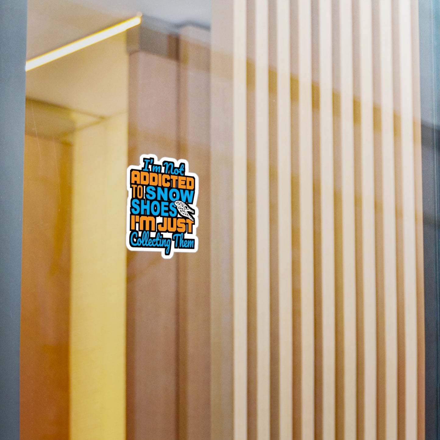 I'm Not Addicted To Snow Shoes - Snowshoe trekking Sticker for Laptop Sticker. Water Bottle Sticker, Vinyl Snowshoe hiker Decal - Snowshoe trekking Gift