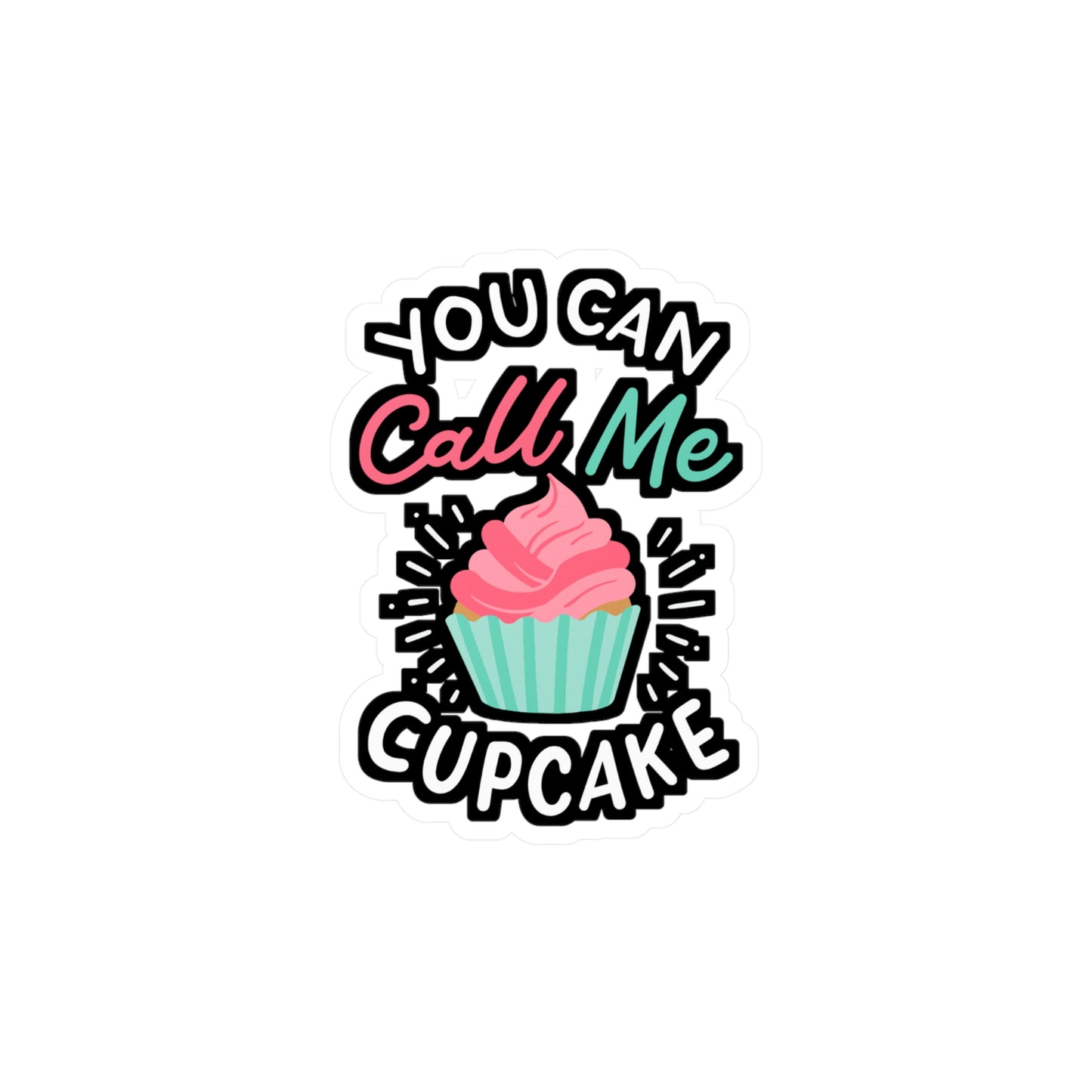 You Can Call Me Cupcake - Cupcake Sticker for Laptop Sticker. Water Bottle Sticker, Vinyl Muffin Decal - Cupcake Gift