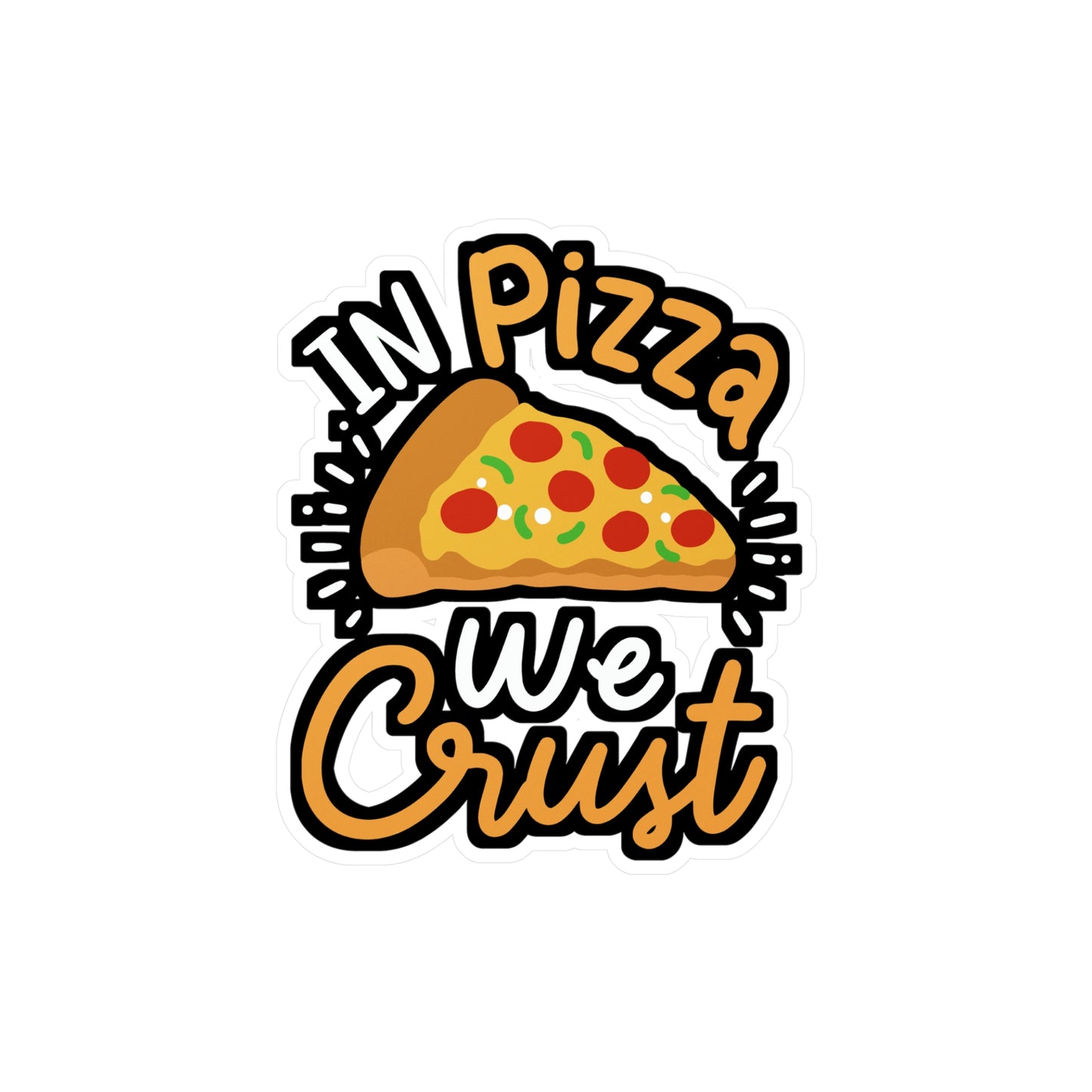 In Pizza We Crust - Pizza Sticker for Car Window Laptop Sticker. Water Bottle Sticker, Vinyl Jesus Decal, Crust Sticker - Pizza Gift