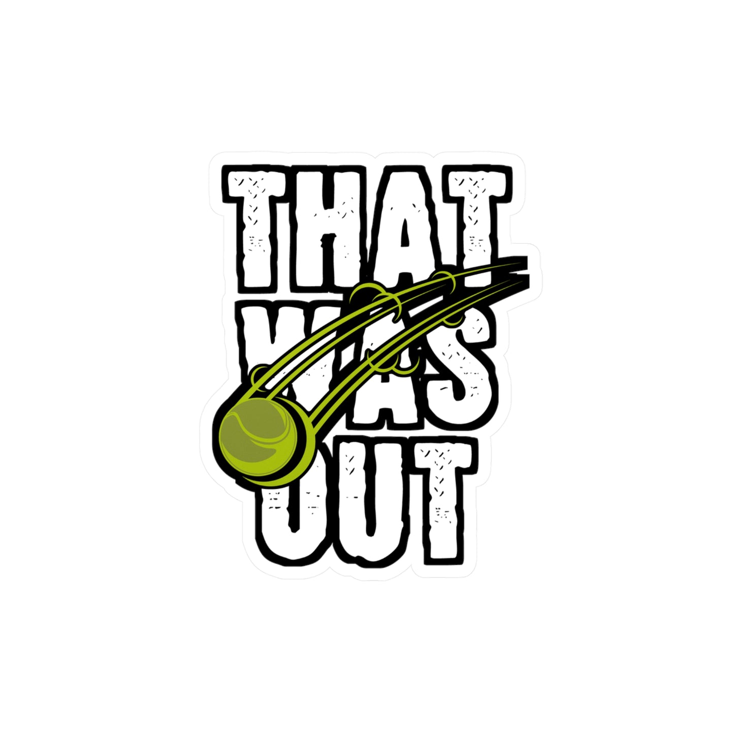 That Was Out - Tennis Sticker for Wall, Laptop, Window, Truck, Car Tennis Gift Vinyl Love Decal Sticker
