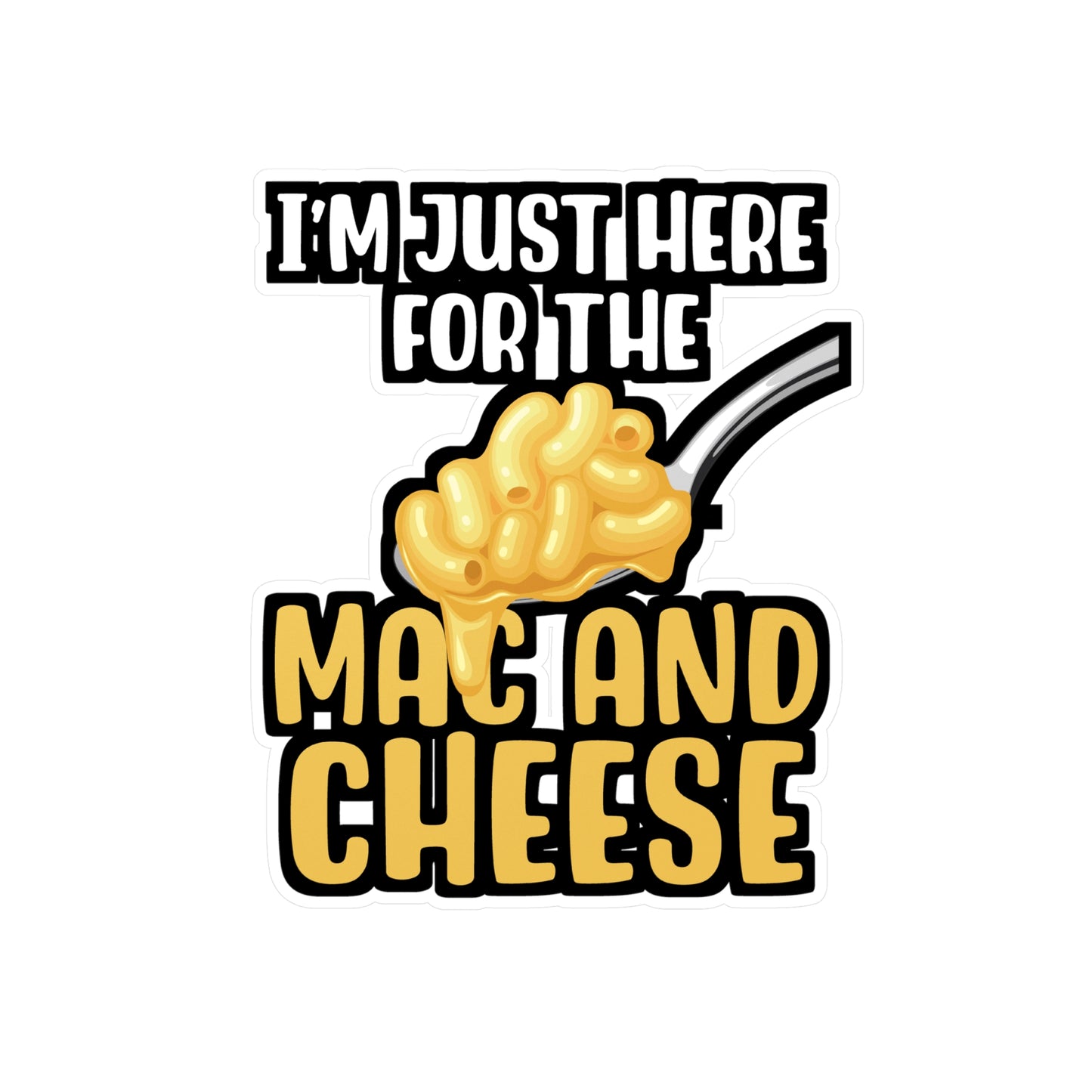 I'm Just Here For The Mac & Cheese - Macaroni Sticker for Laptop Sticker. Water Bottle Sticker, Vinyl Mac Decal - Macaroni Gift