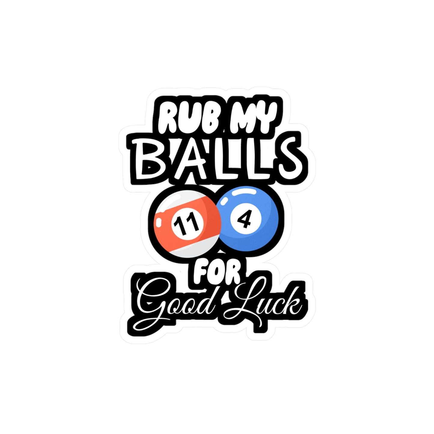 Rub My Balls For Good Luck - Billiards Sticker for Wall, Laptop, Window, Truck, Car Billiards Gift Vinyl Pool Decal Sticker