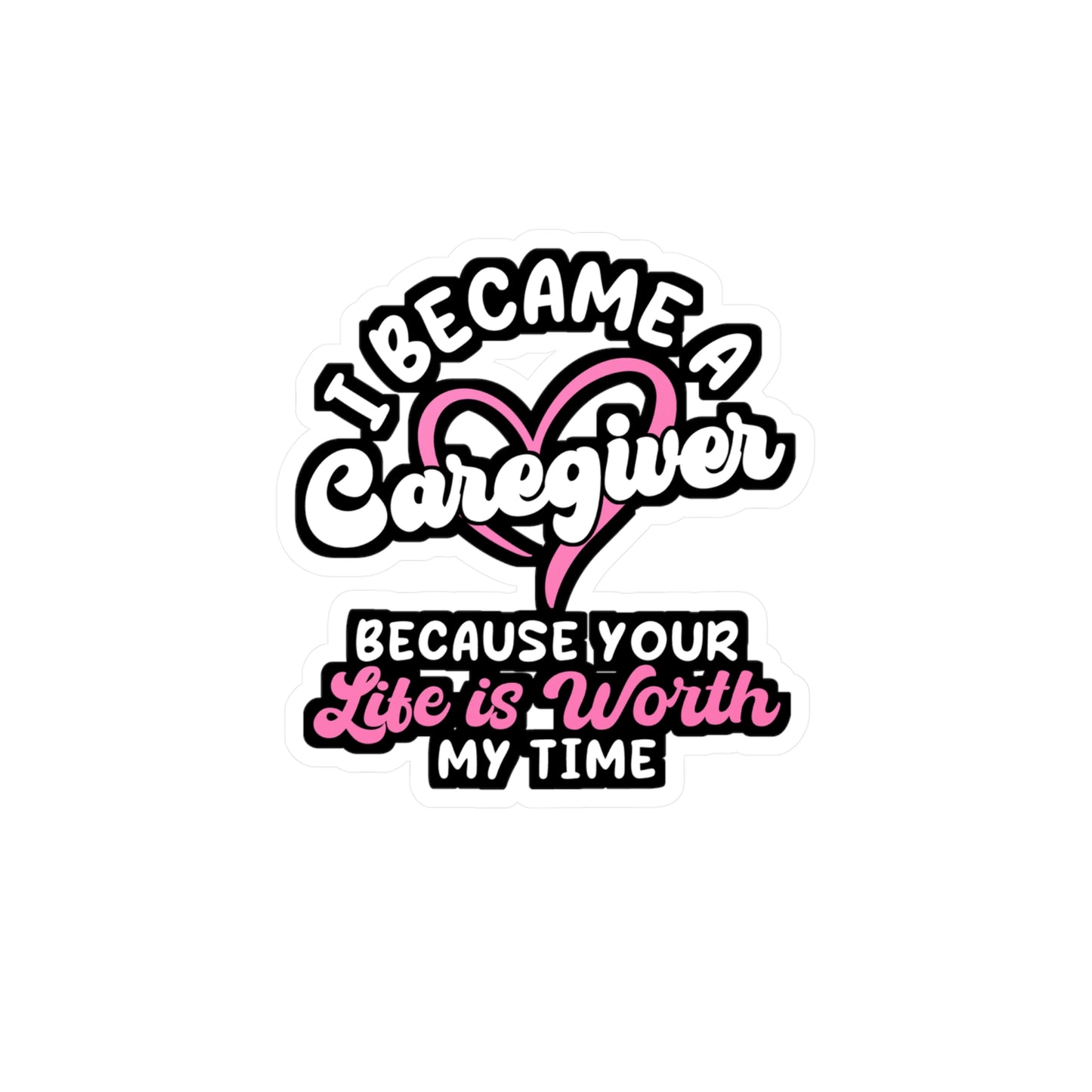 I Became A Caregiver | Nurse Sticker | Caregiver Decals | Nursing-student Laptop Sticker | Nurse Gift | Caregiver Gift