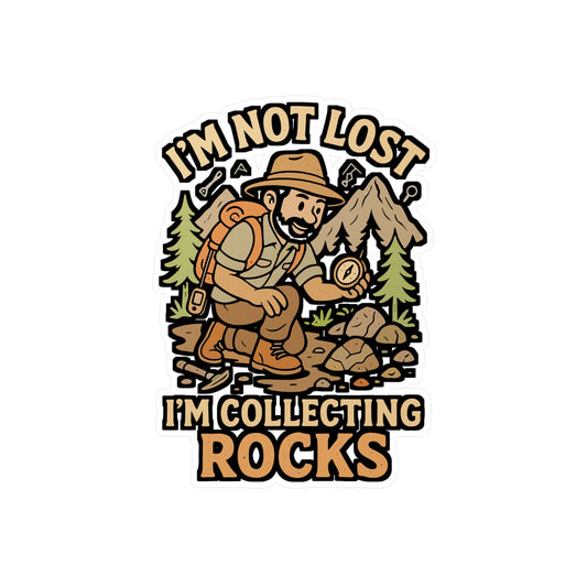 I'm Not Lost I'm Collecting Rocks – Geology Sticker for Laptop, Water Bottle & Car | Vinyl Geologist Decal | Rockhound Gift Idea
