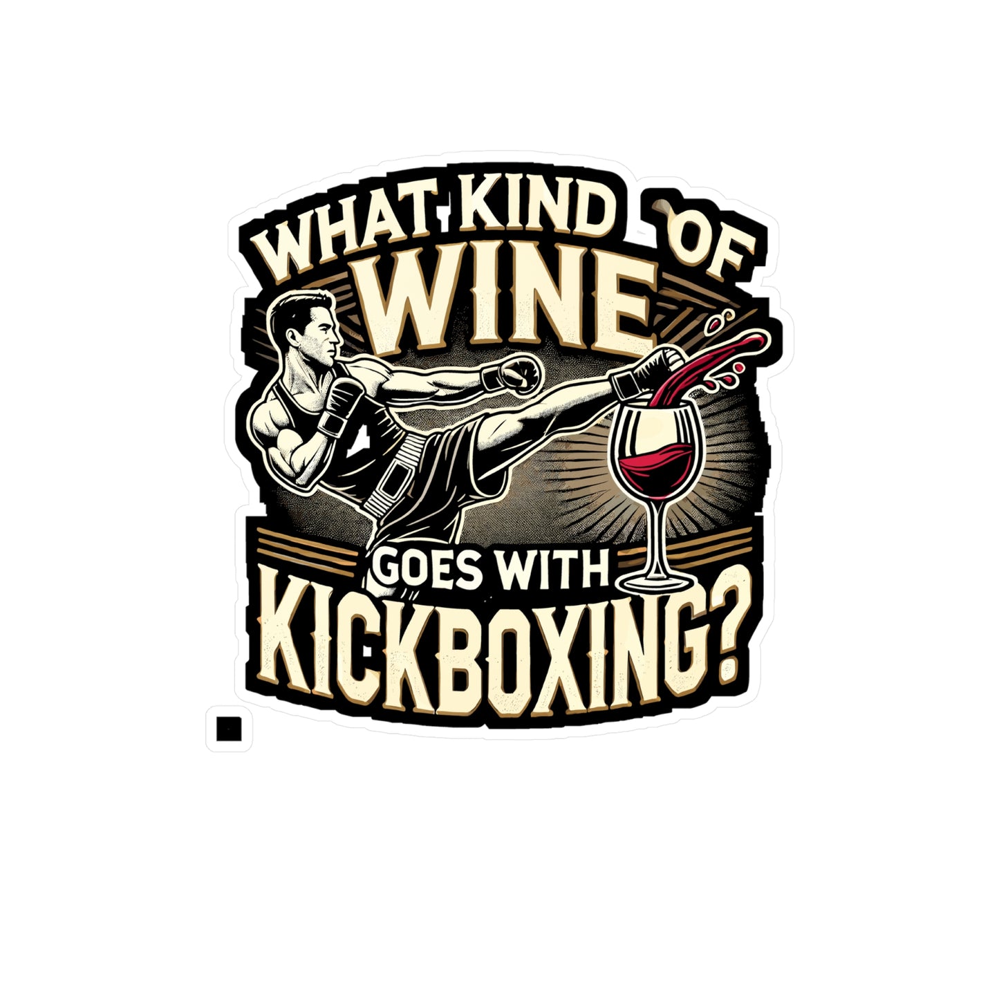 What Kind Of Wine Goes With Kickboxing - Kickboxing Sticker for Laptop Sticker. Water Bottle Sticker, Vinyl Wine Decal - Kickboxing Gift