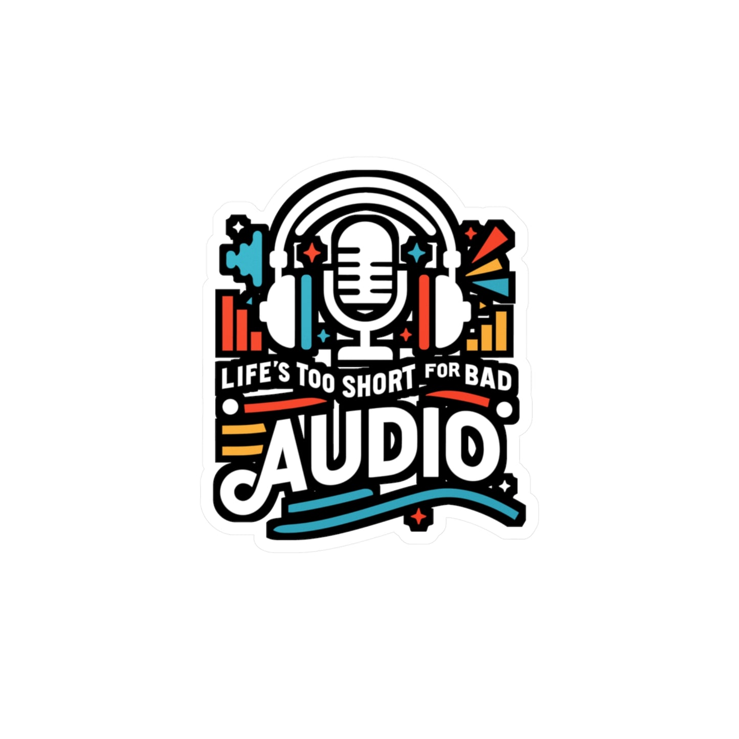 Life's too short for bad audio  - Audio-engineer Sticker for Laptop Sticker. Water Bottle Sticker, Vinyl Monitor Decal - Audio-engineer Gift