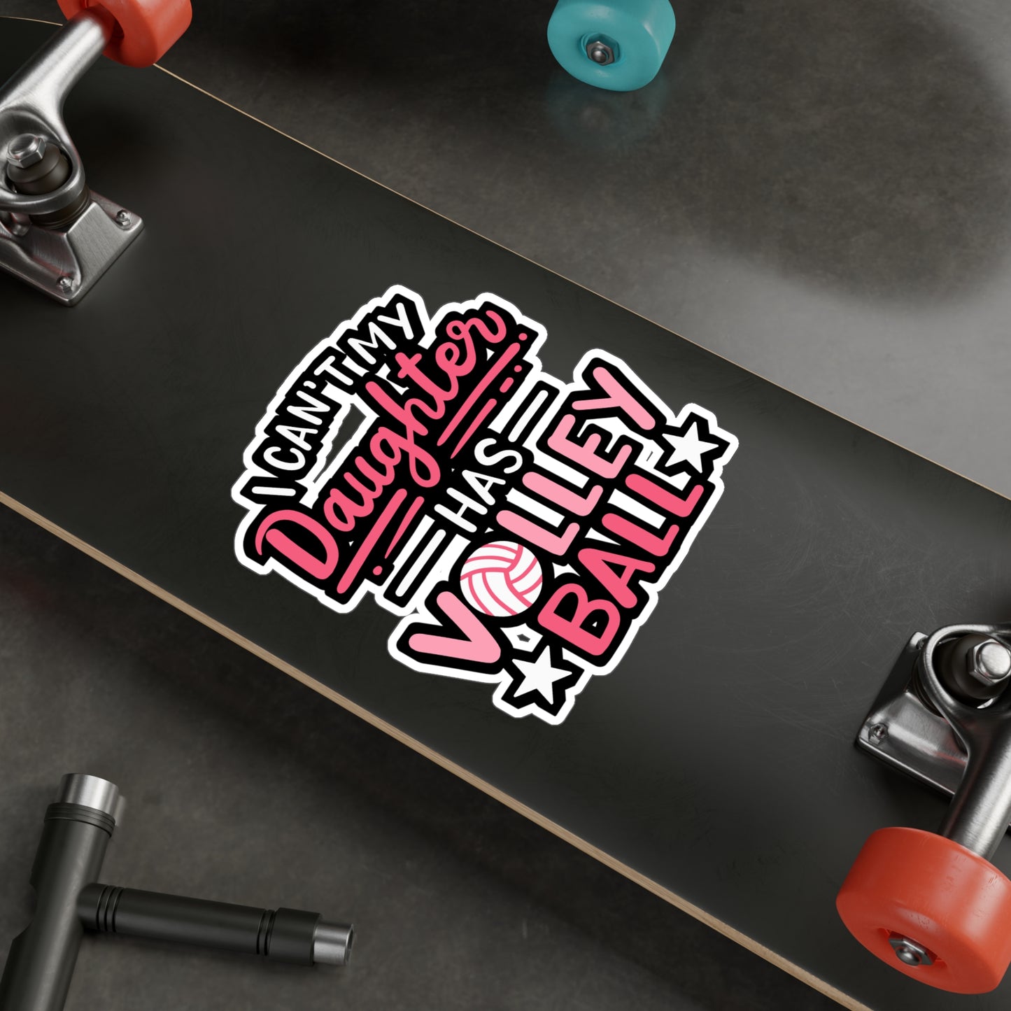 I Can't My Daughter Has Volleyball - Volleyball Sticker for Laptop Sticker. Water Bottle Sticker, Vinyl Stains Decal - Volleyball Gift