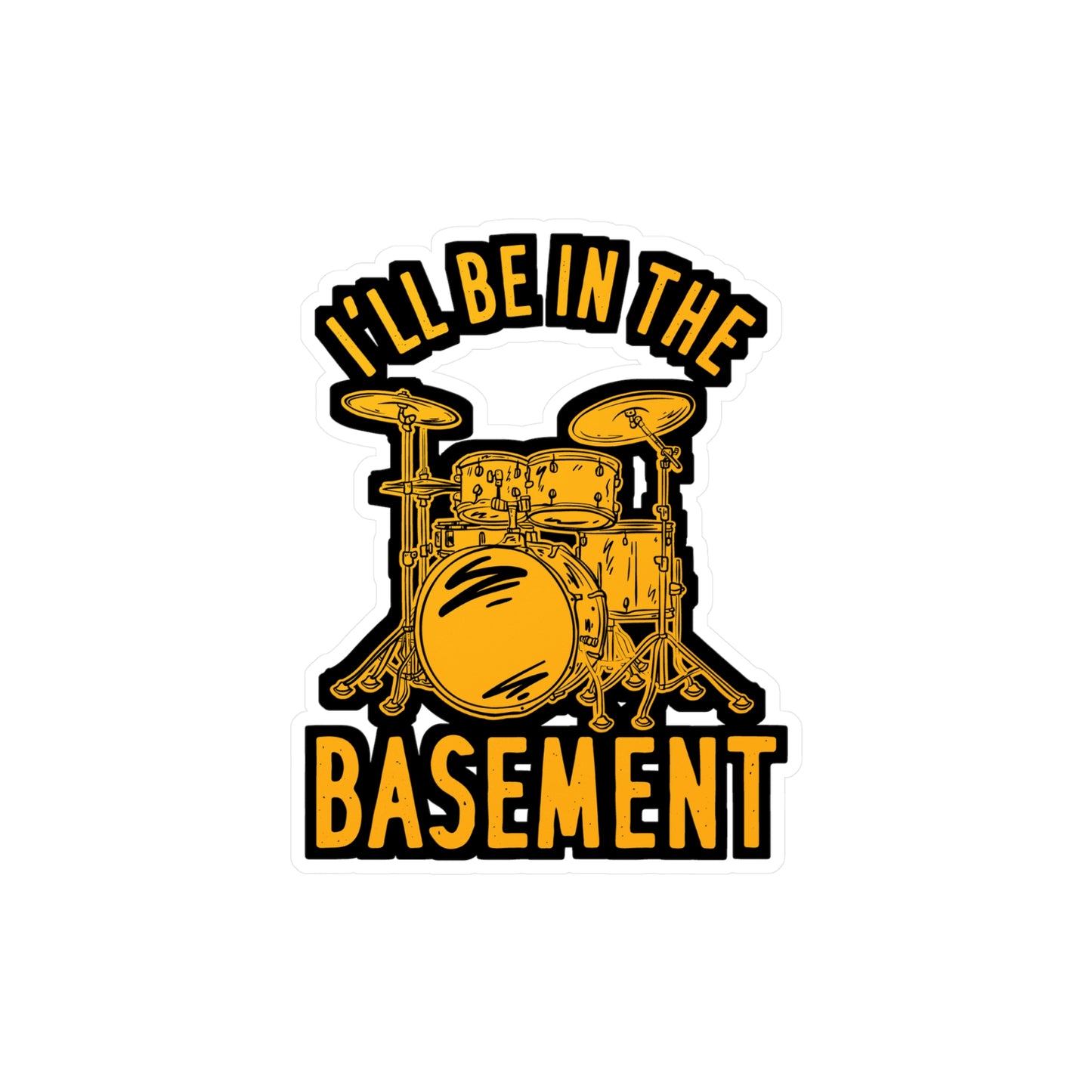I'll Be In The Basement - Drummer Sticker for Laptop Sticker. Water Bottle Sticker, Vinyl Bass Decal - Drummer Gift