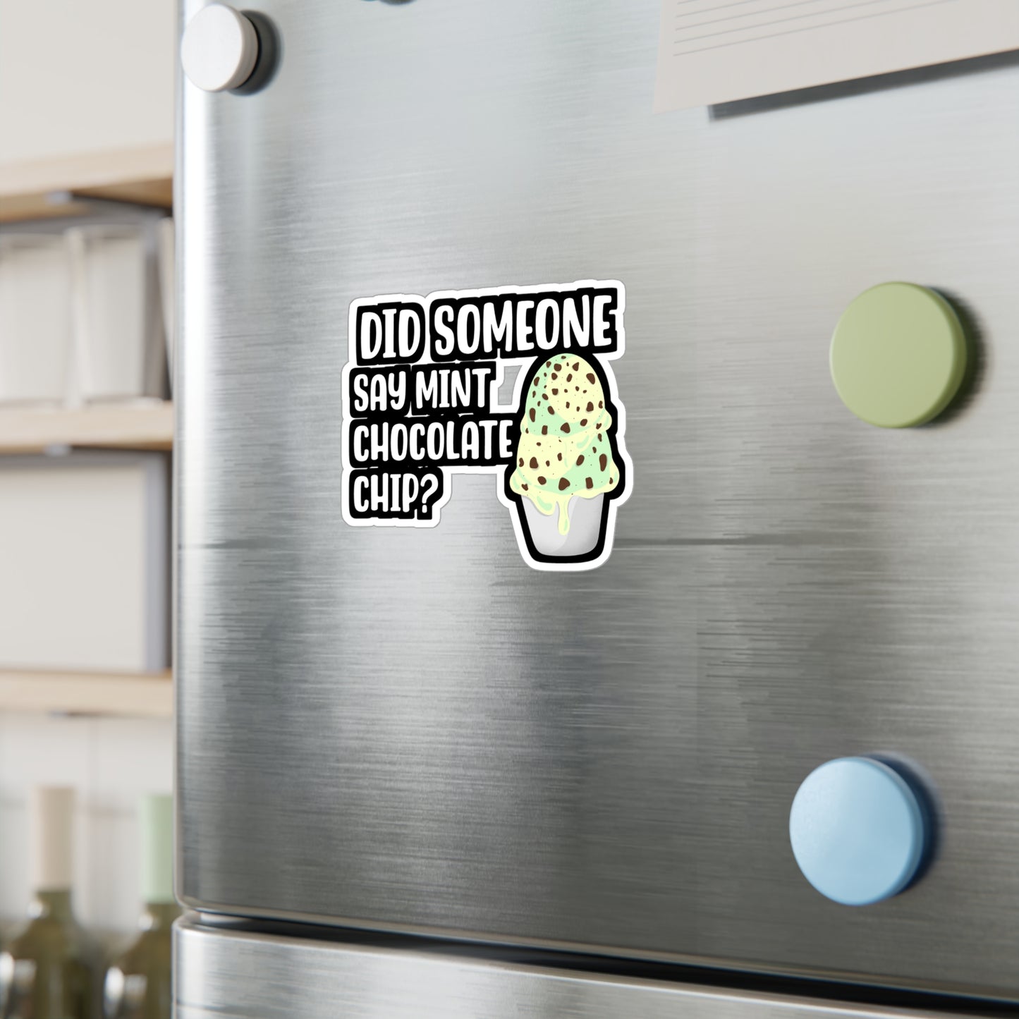 Did Someone Say Mint Chocolate Chip | Icecream Sticker | Mint Decals | Chocolate Laptop Sticker | Icecream Gift | Mint Gift