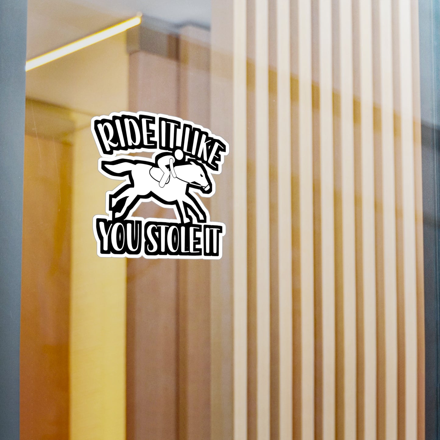 Ride It Like You Stole It - Horse Sticker for Wall, Laptop, Window, Truck, Car Horse Gift Vinyl Barn Decal Sticker