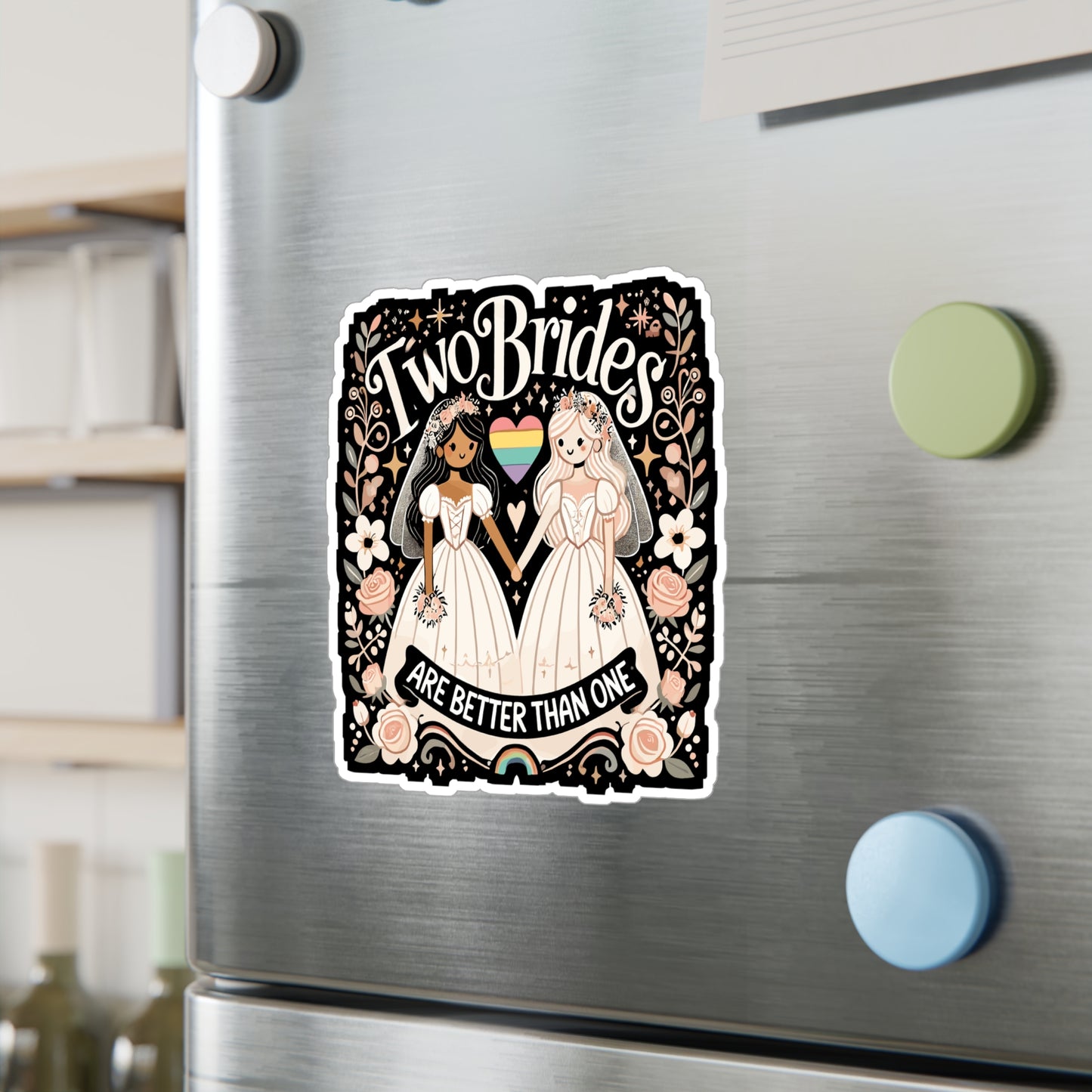 Two Brides Are Better Than One - LGBTQ+ pride Sticker for Laptop Sticker. Water Bottle Sticker, Vinyl Pride celebration Decal - LGBTQ+ pride Gift