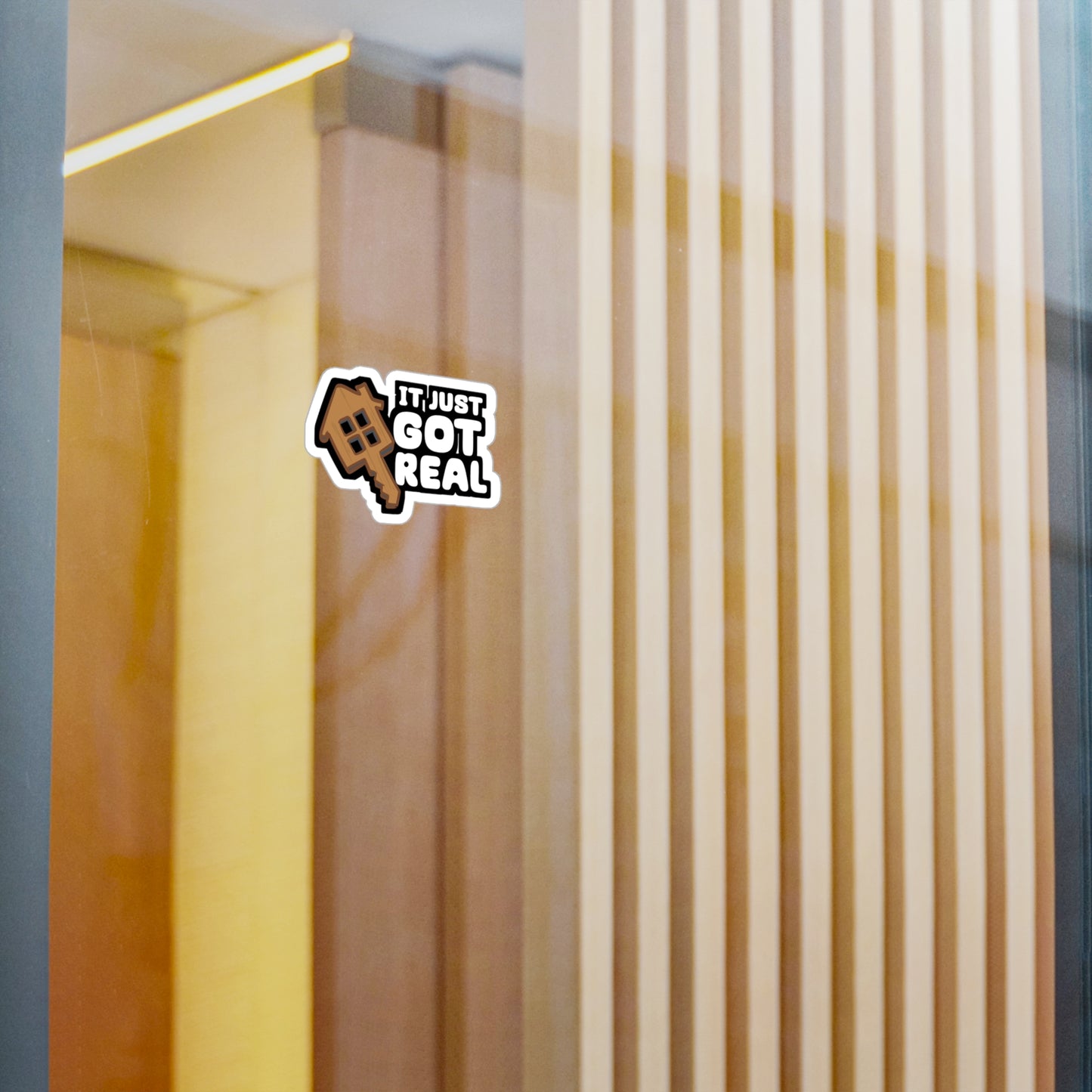It Just Got Real - Homeowner Sticker for Car Window Laptop Sticker. Water Bottle Sticker, Vinyl Home Decal, Owner Sticker - Homeowner Gift