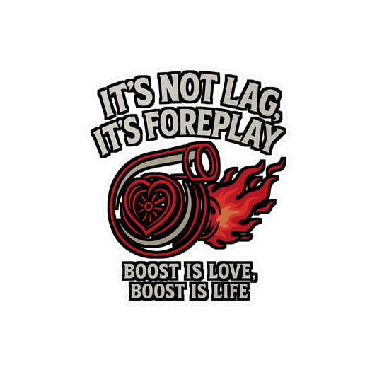 It's Not Lag It's Foreplay Boost is love, boost is life - Car Sticker for Laptop, Water Bottle, Gift for Gamers & Car Enthusiasts