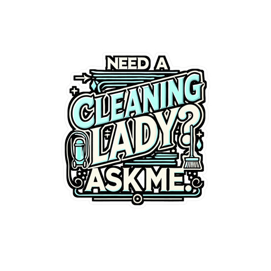 Need A Cleaning Lady? Ask Me – Housekeeping Vinyl Sticker for Laptop or Water Bottle | Funny Housekeeper Gift Decal