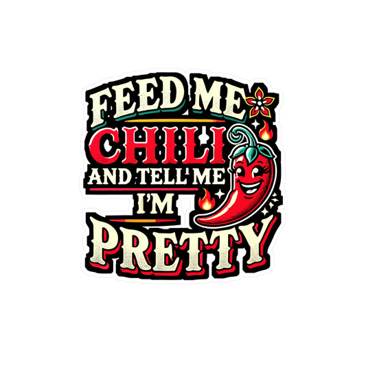 Feed Me Chili And Tell Me I'm Pretty - Chili Sticker for Laptop Sticker. Water Bottle Sticker, Vinyl Spice Decal - Chili Gift