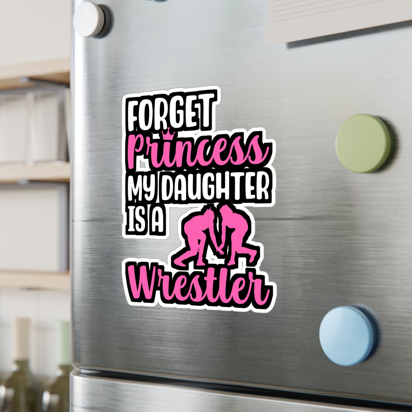 Forget Princess My Daughter is a Wrestler - Wrestle Sticker for Laptop Sticker. Water Bottle Sticker, Vinyl Wrestling Decal - Wrestle Gift