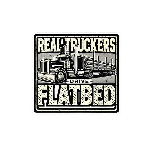 Real Truckers Drive Flatbed - Truckers Sticker for Laptop Sticker. Water Bottle Sticker, Vinyl Flatbed truck Decal - Truckers Gift
