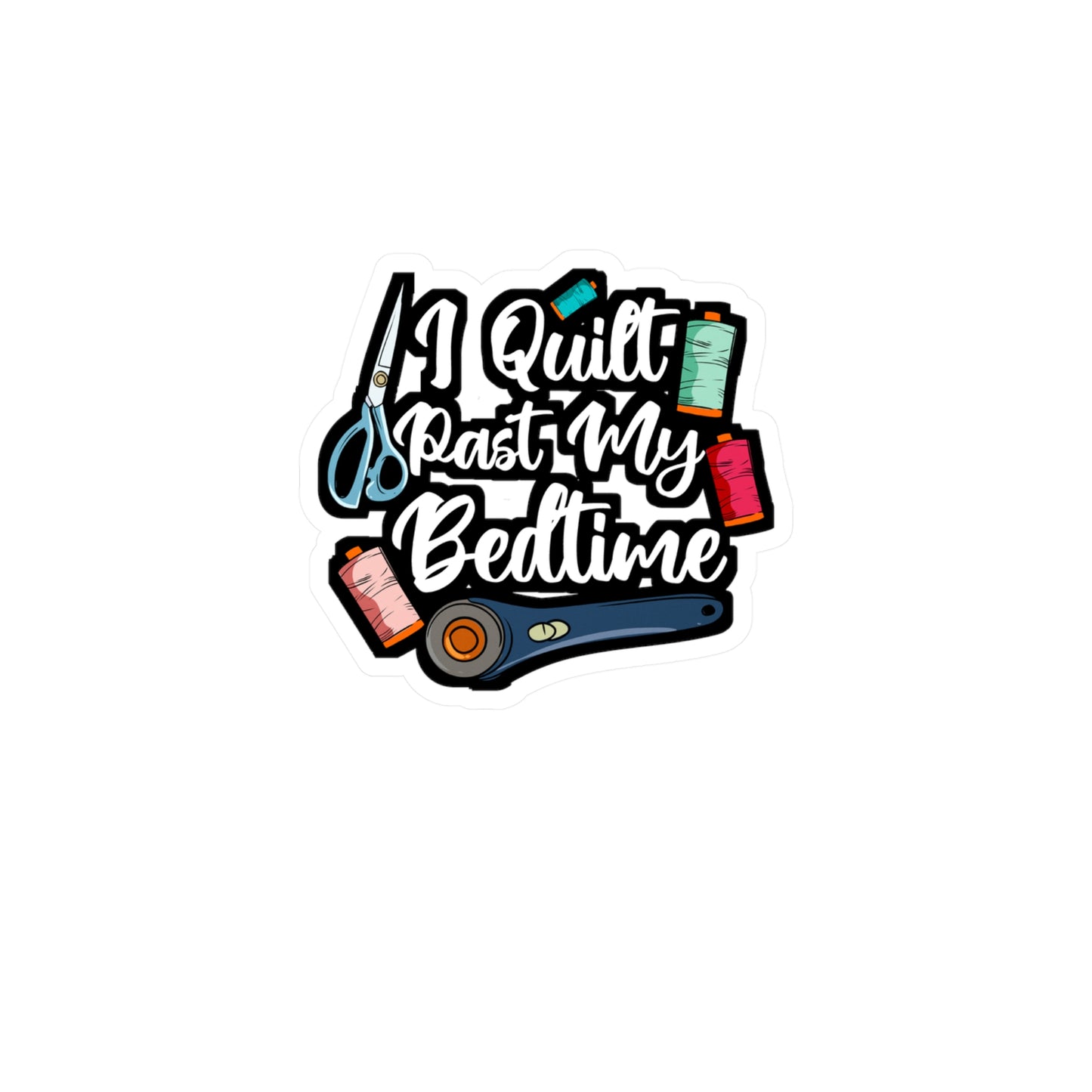 I Quilt Past My Bedtime - Quilting Sticker for Laptop Sticker. Water Bottle Sticker, Vinyl Crafting Decal - Quilting Gift