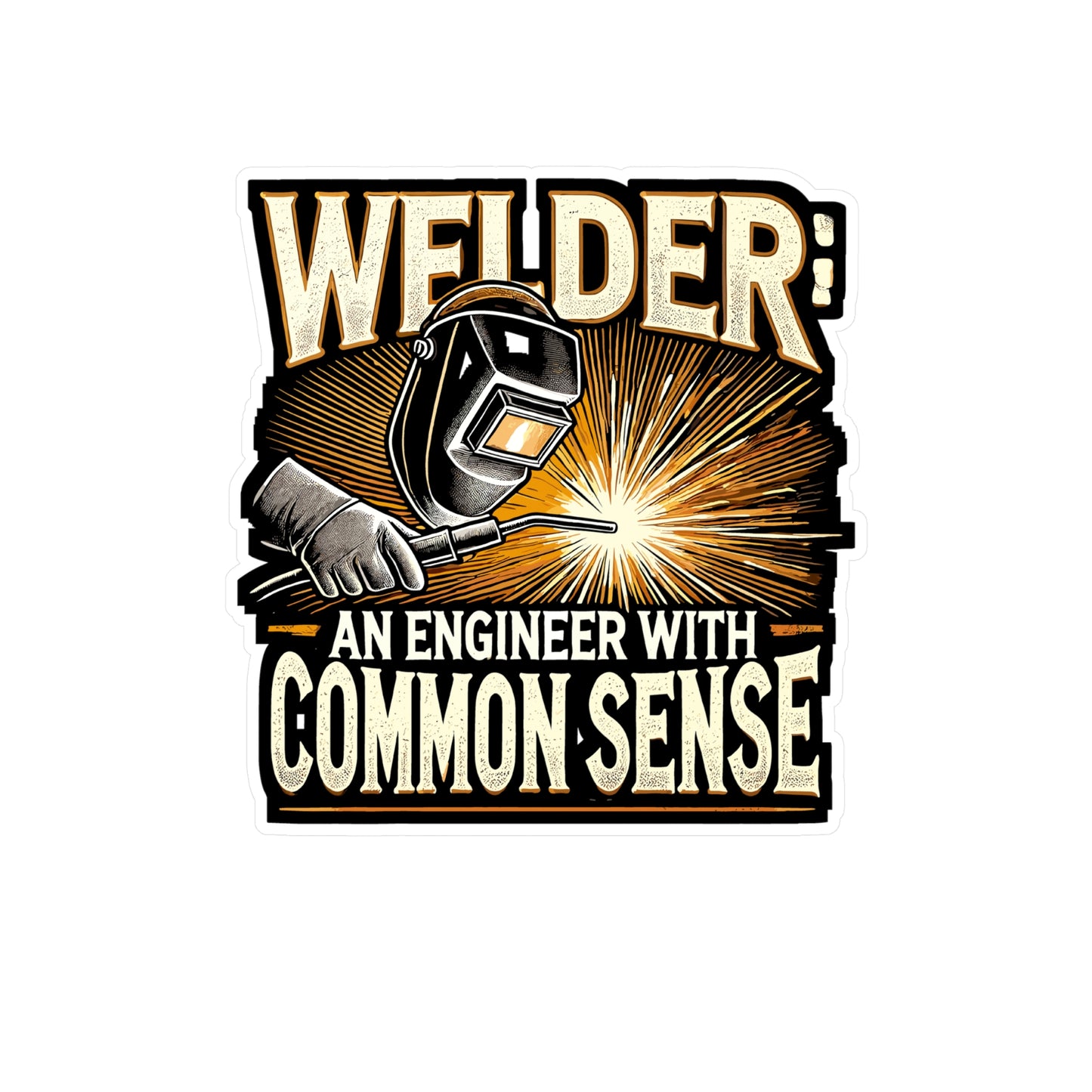 Welder An Engineer With Common Sense - Welder Sticker for Laptop Sticker. Water Bottle Sticker, Vinyl Engineer Decal - Welder Gift