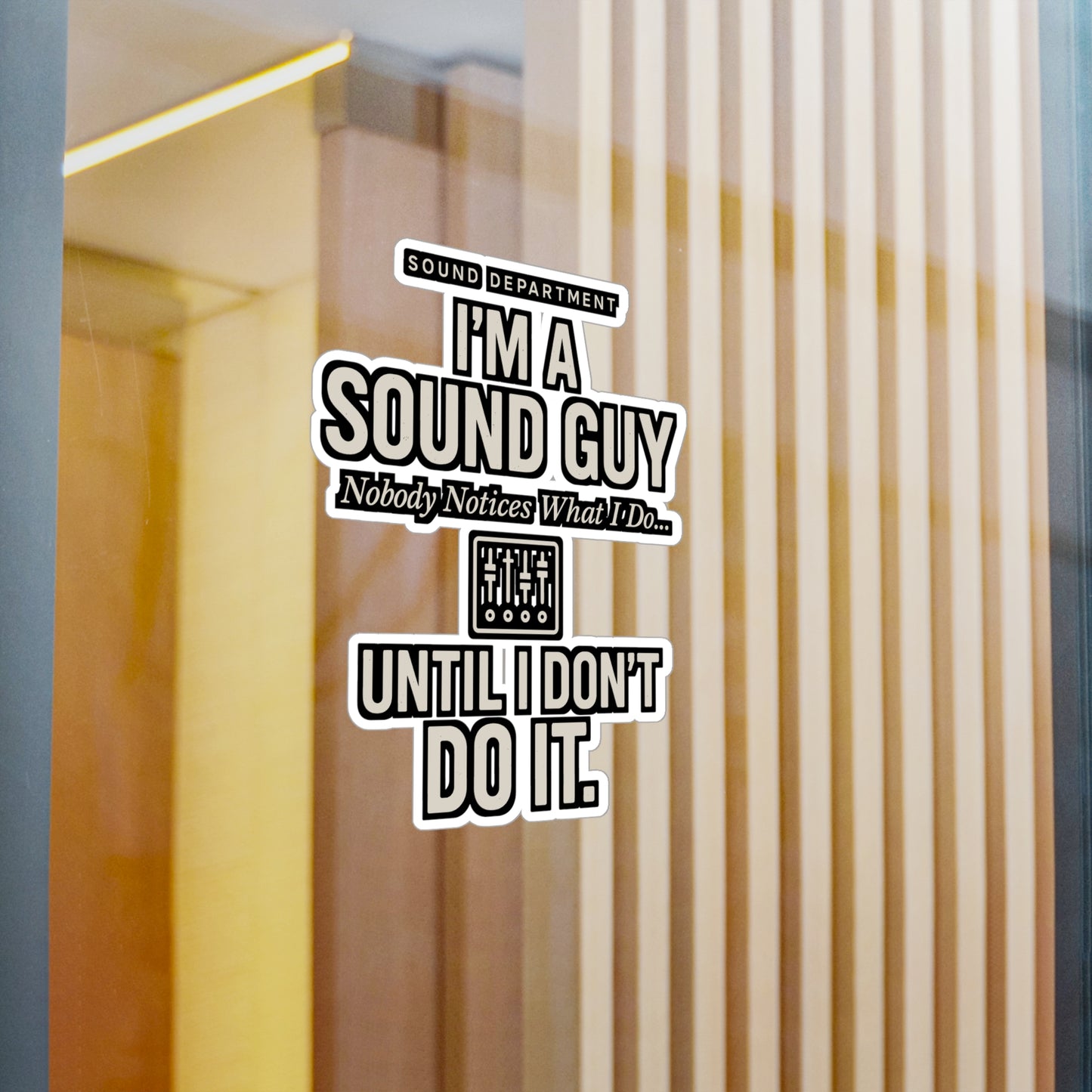 I'm A Sound Guy - Nobody Notices What I Do Until I Don't Do It - Sound Guy Sticker for Laptop, Water Bottle, Gift for Audio Engineers