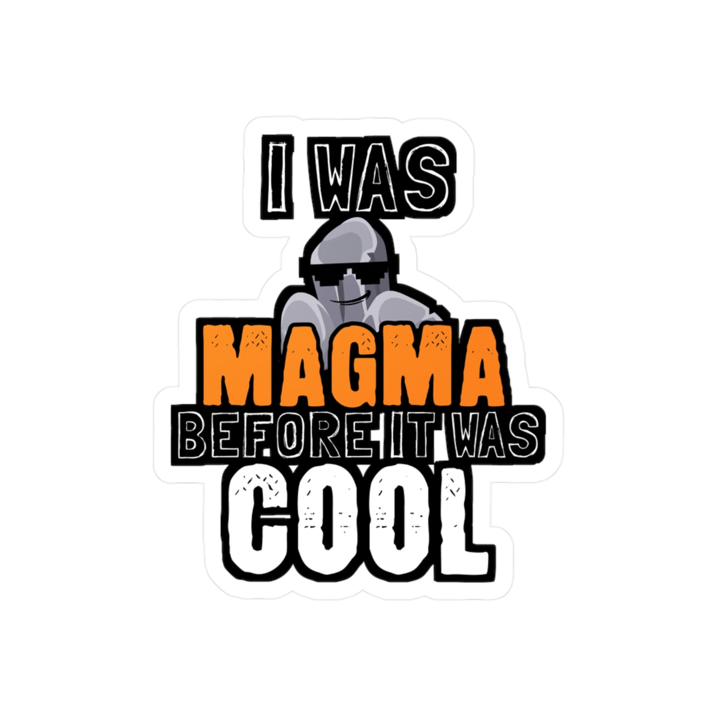I Was Magma Before It Was Cool - Geology Sticker for Car Laptop Sticker. Water Bottle Sticker, Vinyl Geologist Decal - Geology Gift