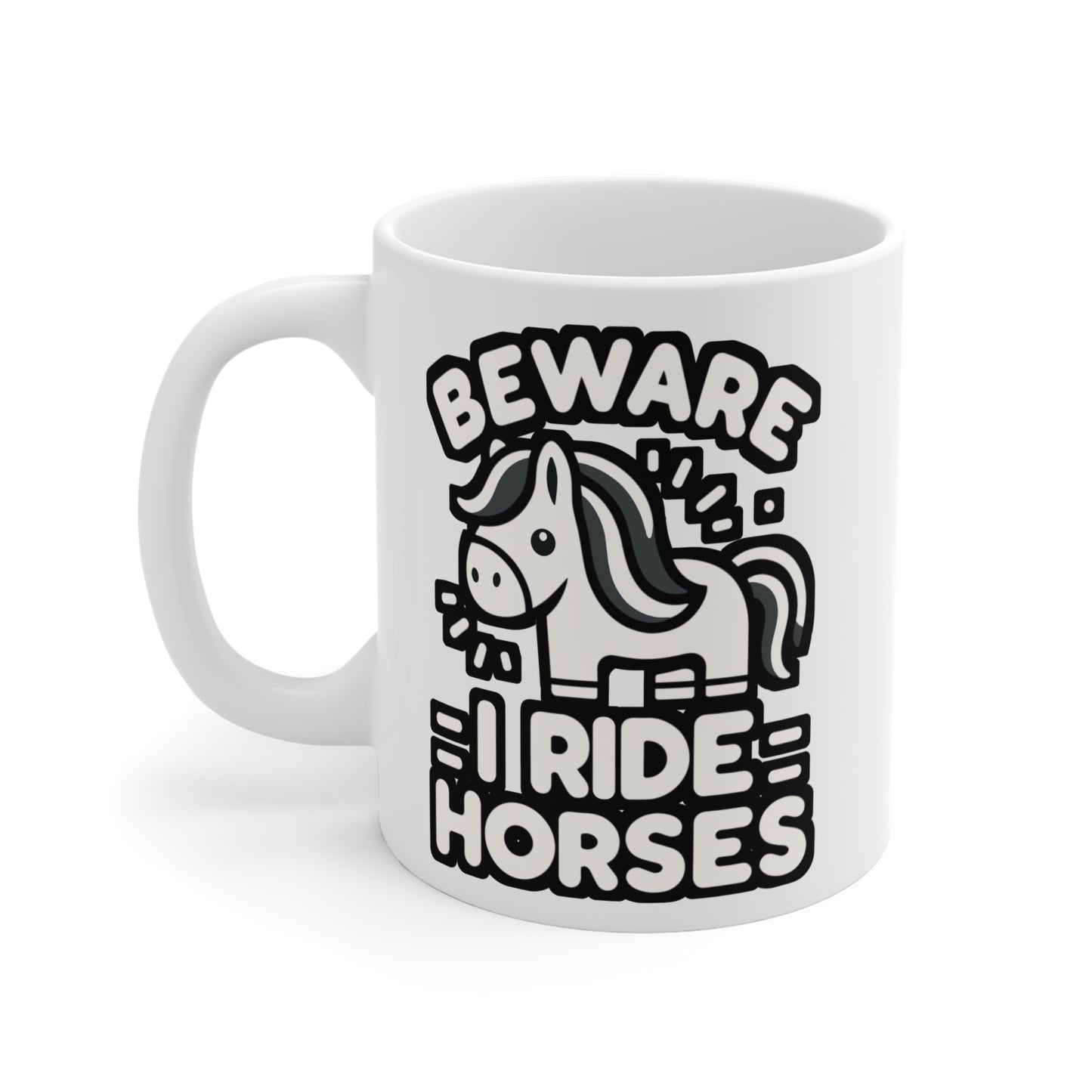 Beware I Ride Horses  - Horse Mug for Coffee 11oz. Horse Cup, White ceramic, Pasture Mug, Neigh Tea Cup - Horse Gift