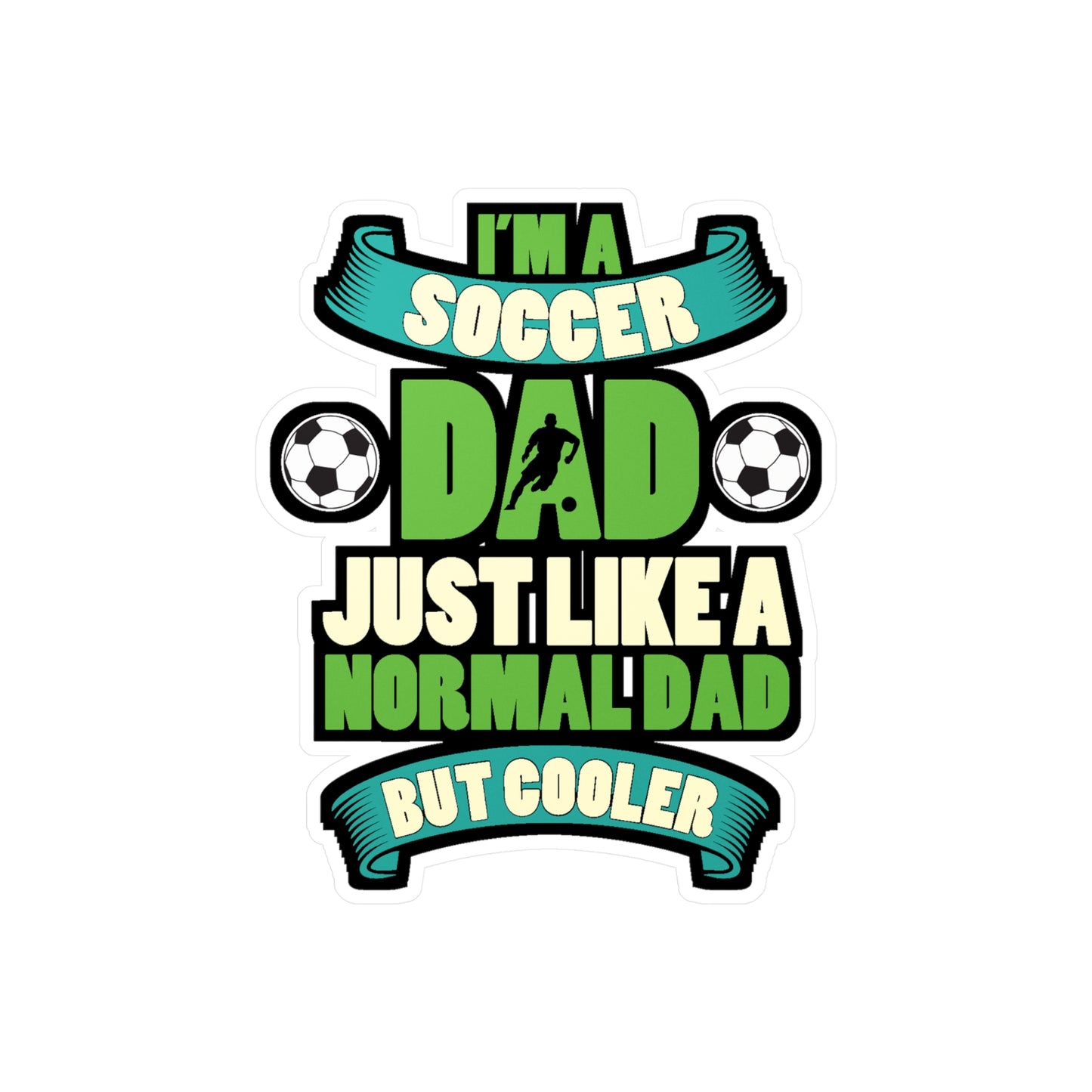Im a soccer dad just like a normal dad but cooler - Football Sticker for Laptop Sticker. Water Bottle Sticker, Vinyl  Decal - Football Gift