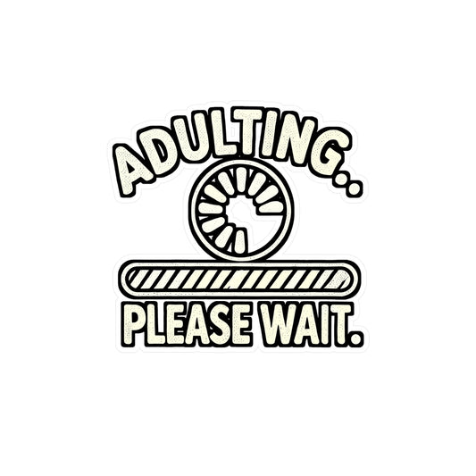 Adulting Please Wait – Vinyl Sticker for Laptop or Water Bottle | Funny Adulting Gift, Motivational Decal