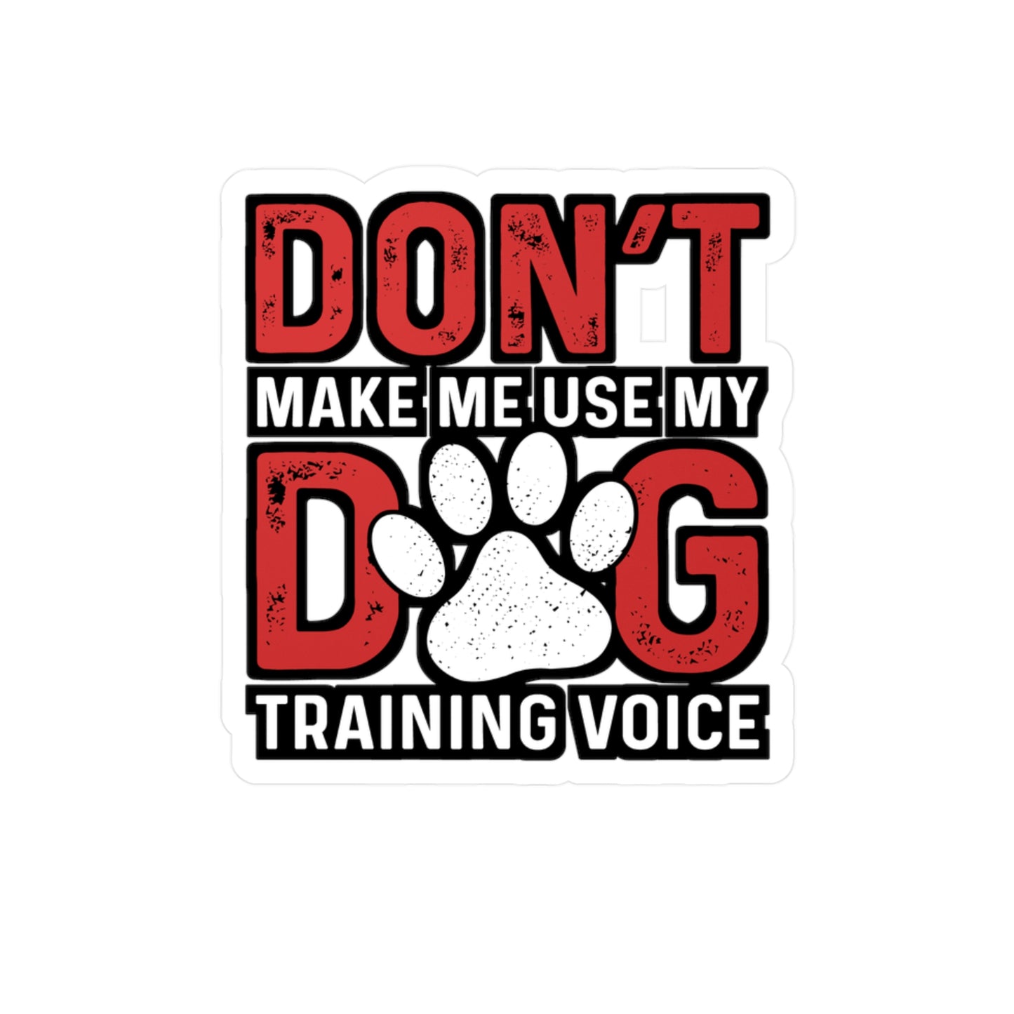 Don't Make Me Use My Dog Training Voice | Dog-trainer Sticker | Agility Decals | Dog-trainer Gift