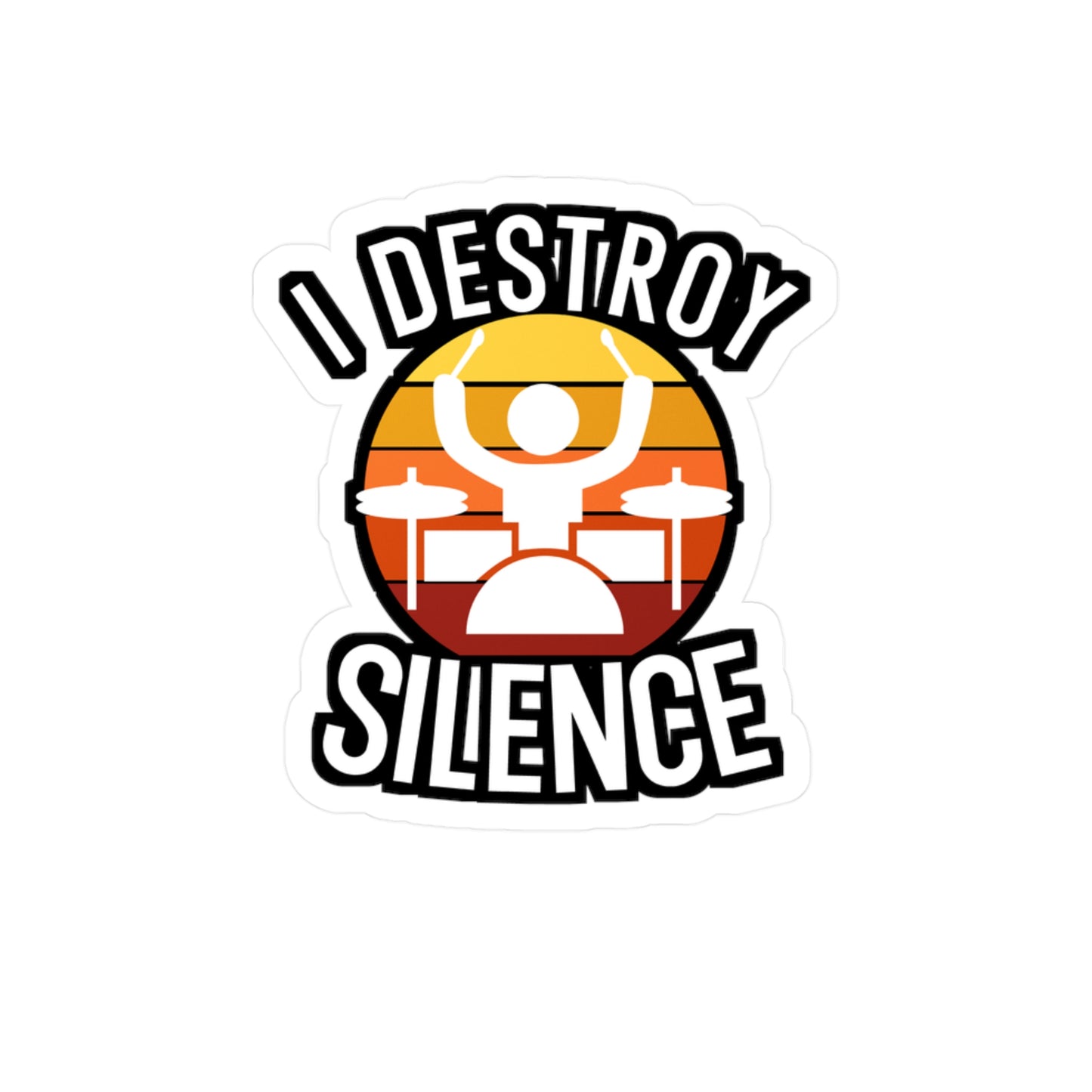 I destroy silence - Drums Sticker for Wall, Laptop, Window, Truck, Car Drums Gift Vinyl Drummer Decal Sticker