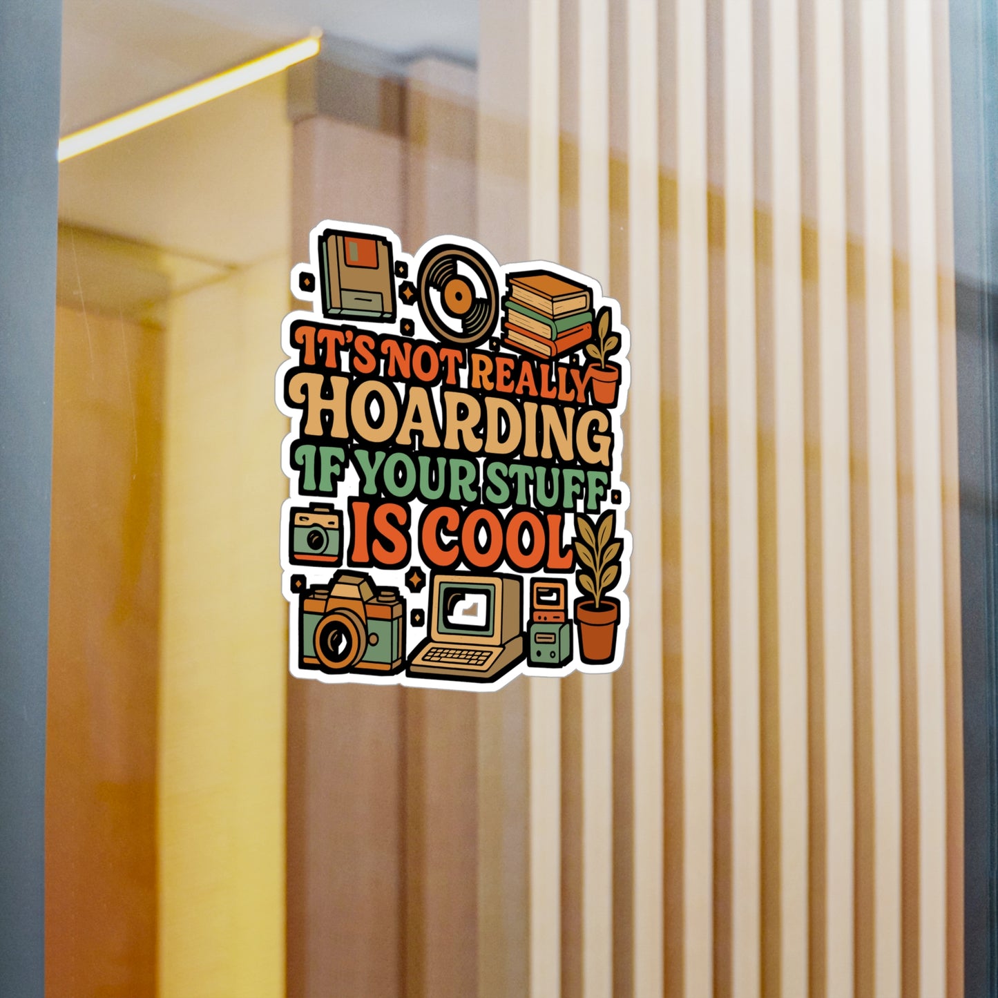 It's Not Really Hoarding If Your Stuff Is Cool – Funny Hoarding Sticker | Vinyl Decal for Laptop, Water Bottle, or Journal | Gift for Collectors