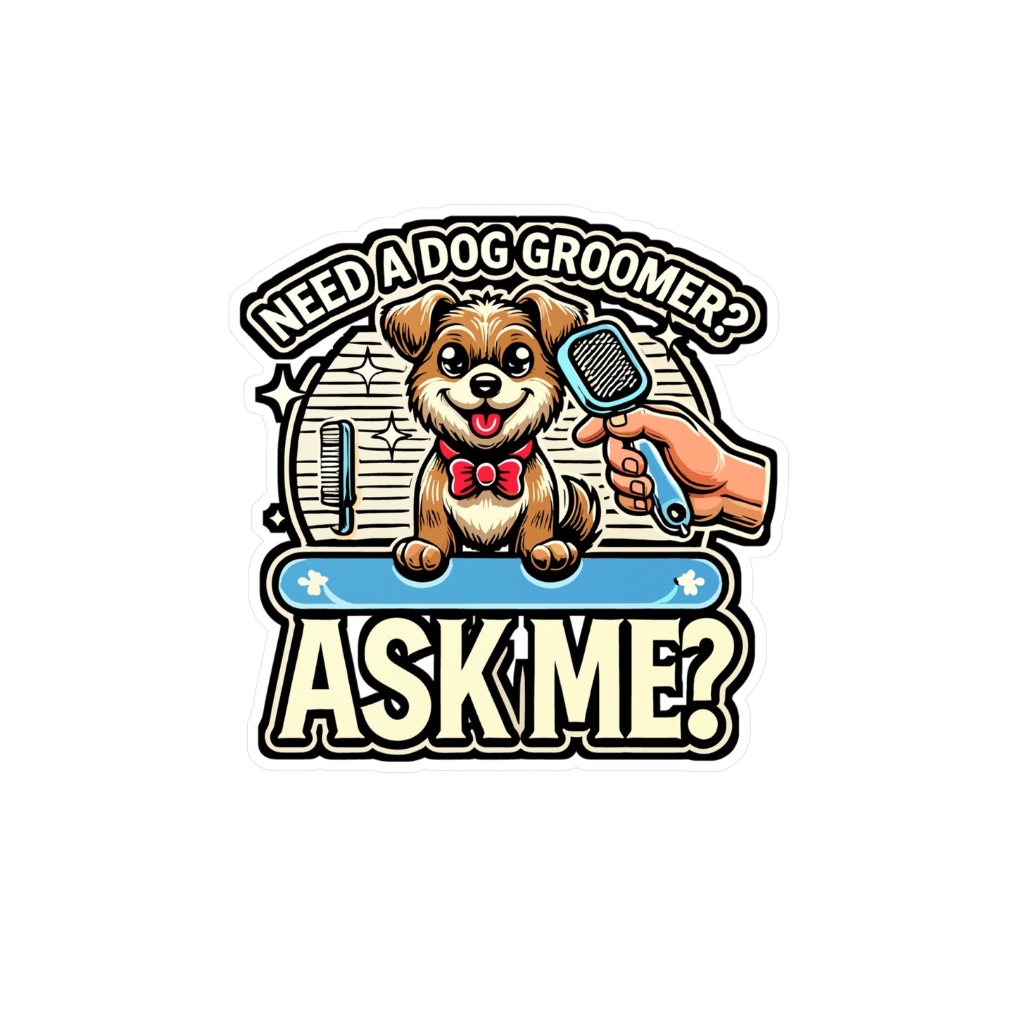 Need A Dog Groomer? Ask Me - Dog groomer Sticker for Laptop Sticker. Water Bottle Sticker, Vinyl Coffee Decal - Dog groomer Gift