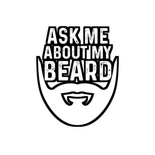 Ask Me About My Beard - Beard Sticker for Car Window Laptop Sticker. Water Bottle Sticker, Vinyl Bearded Decal, Man Sticker - Beard Gift