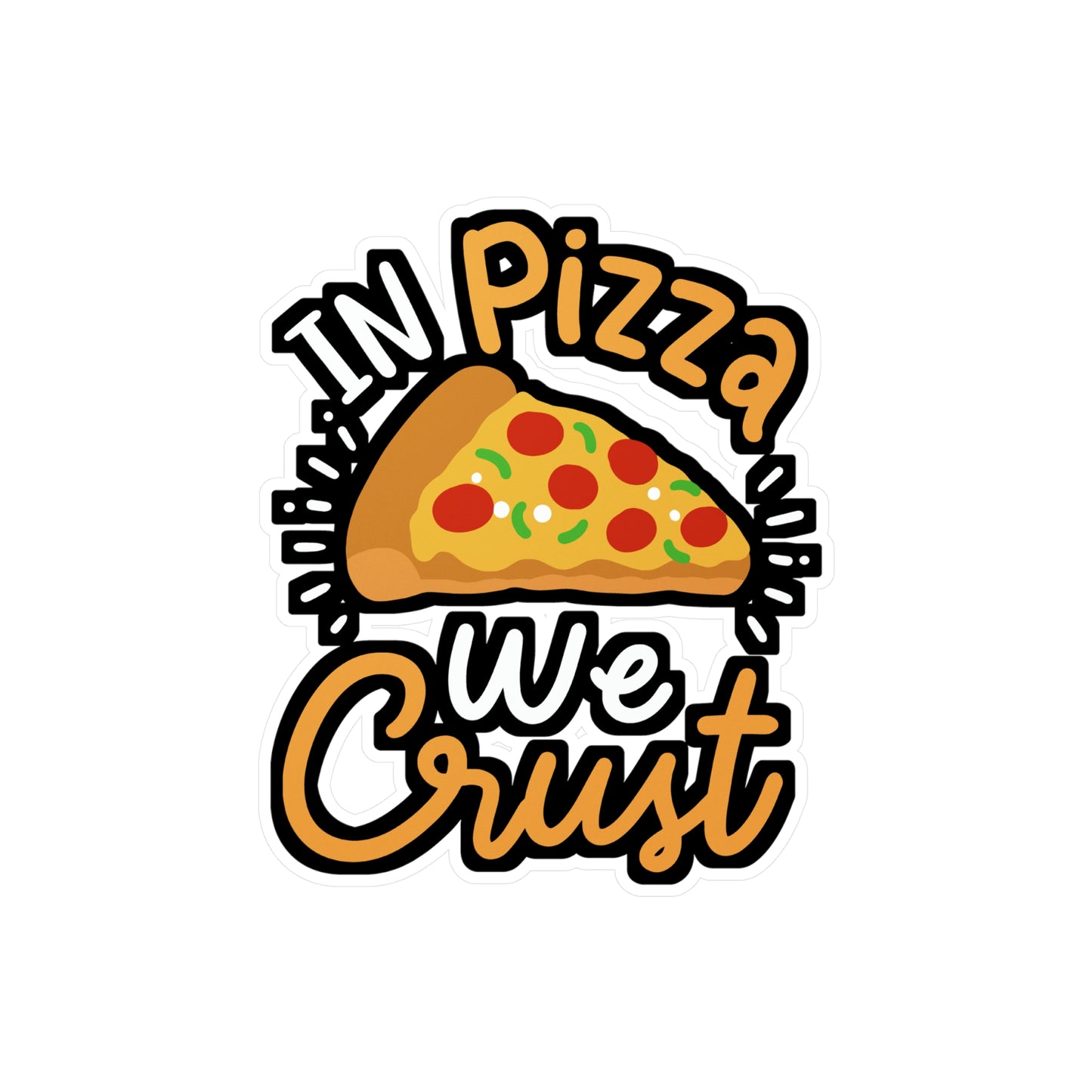 In Pizza We Crust - Pizza Sticker for Car Window Laptop Sticker. Water Bottle Sticker, Vinyl Jesus Decal, Crust Sticker - Pizza Gift