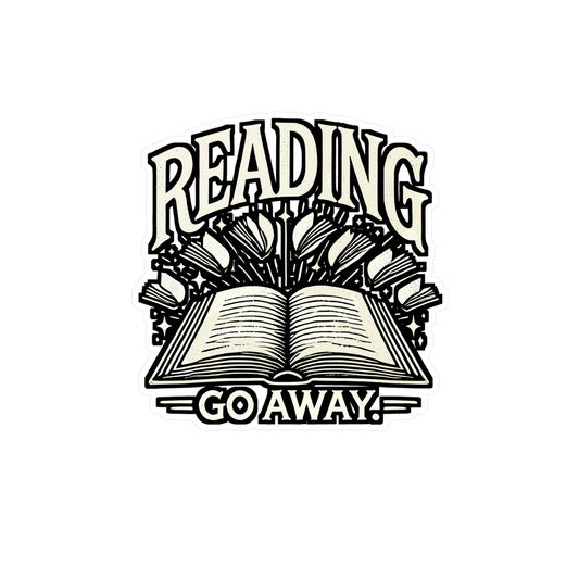 Reading. Go Away. – Vinyl Books Sticker for Car, Laptop & Water Bottle | Funny Reading Gift for Book Lovers