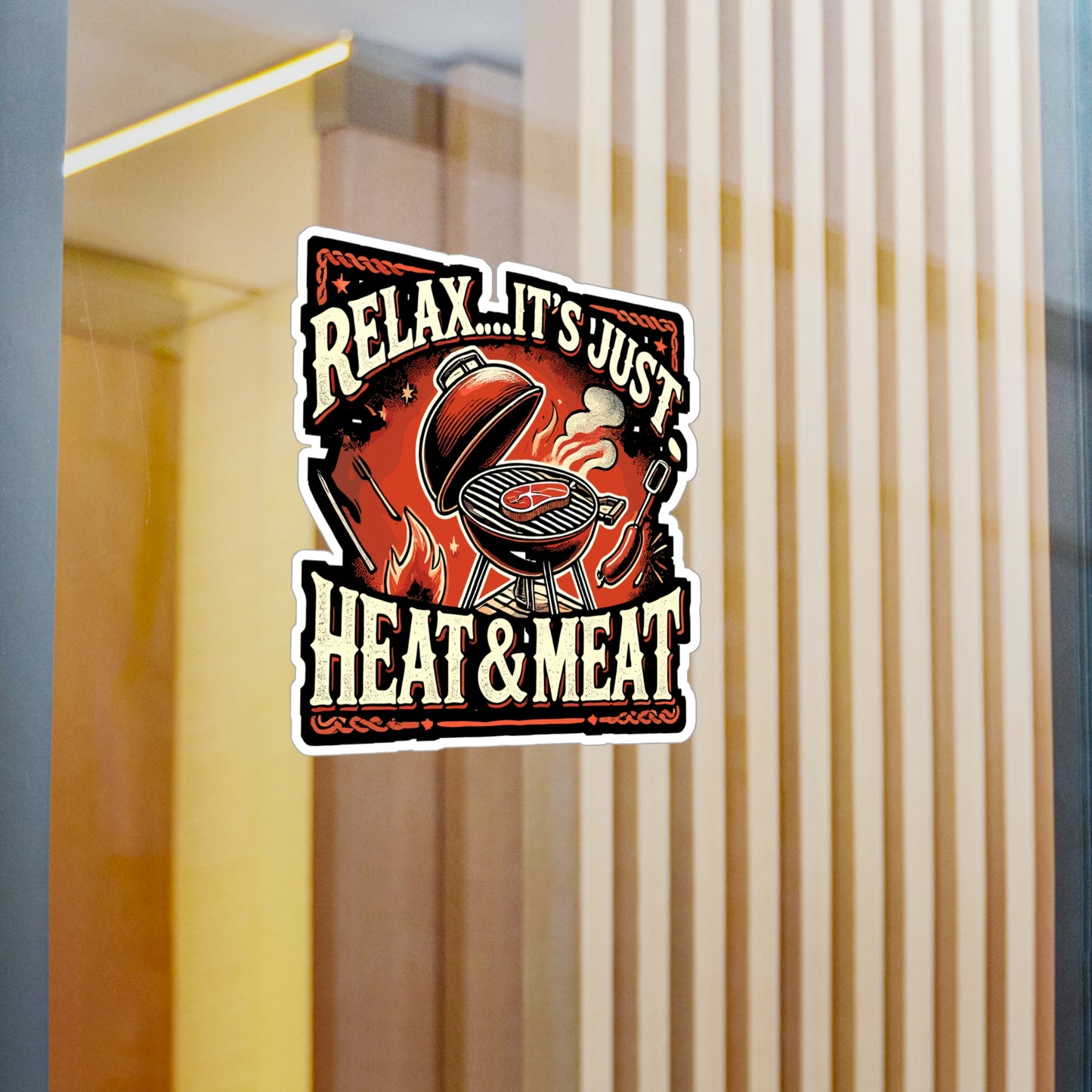 Relax It's Just Heat and Meat - BBQ Sticker for Laptop Sticker. Water Bottle Sticker, Vinyl Grilling Decal - BBQ Gift