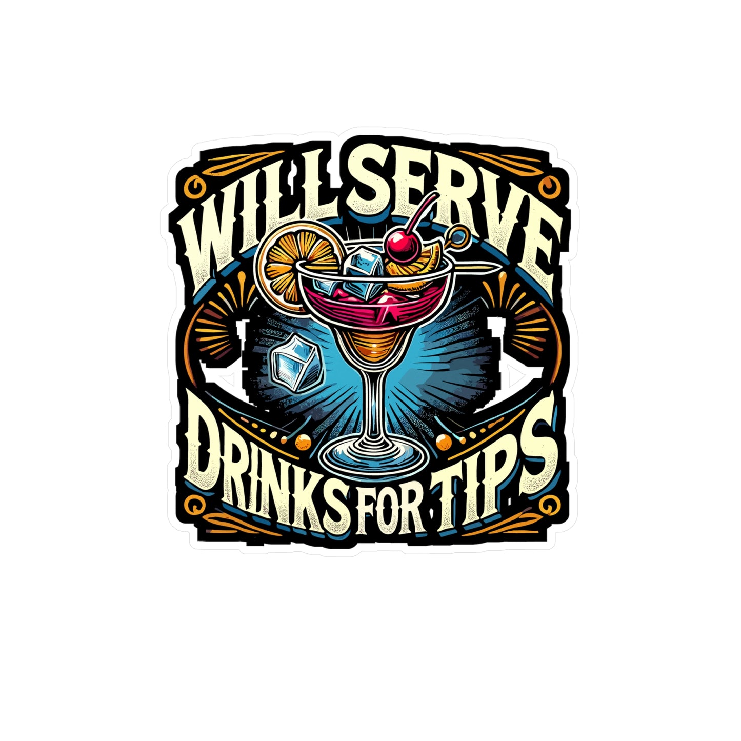 Will Serve Drinks For Tips - Bartender Sticker for Laptop Sticker. Water Bottle Sticker, Vinyl Cocktail Decal - Bartender Gift