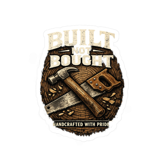 Carpenter Sticker Built Not Bought Woodworker Woodworking Vinyl Decals Waterproof for Laptop Water Bottle